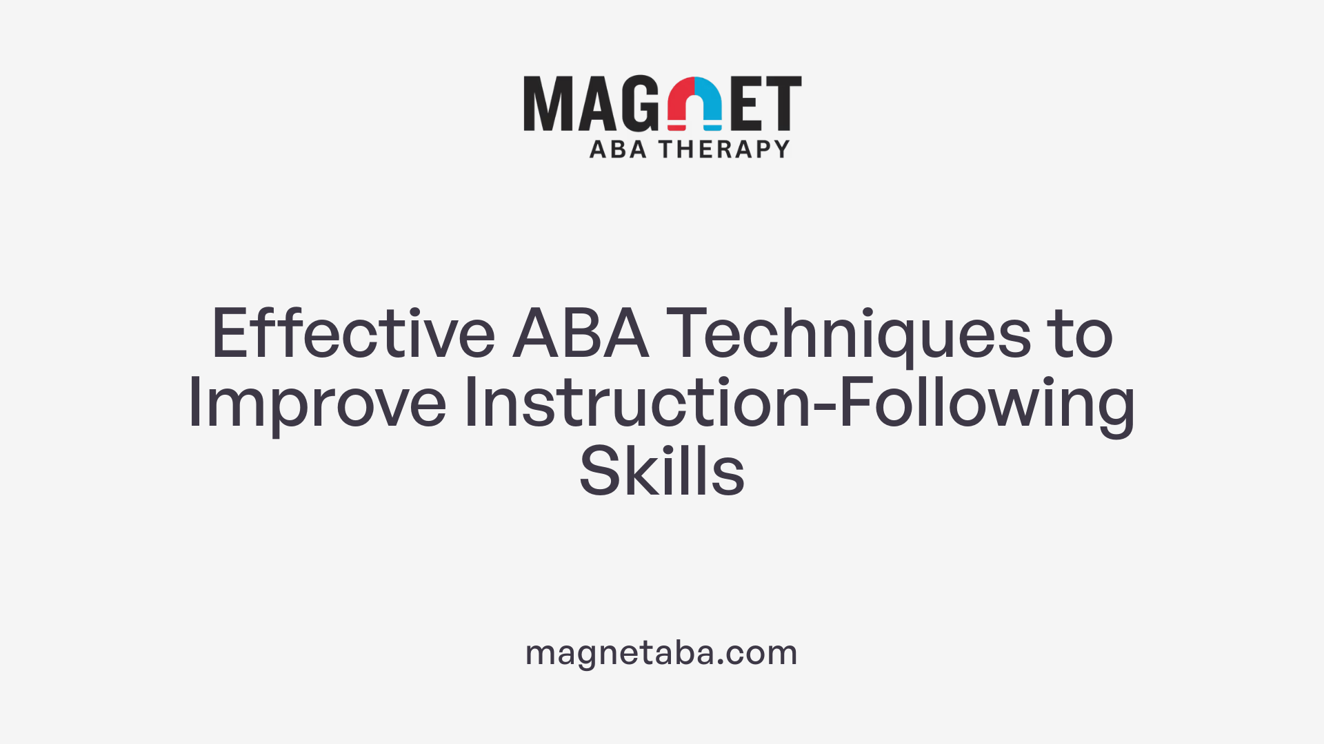Effective ABA Techniques to Improve Instruction-Following Skills