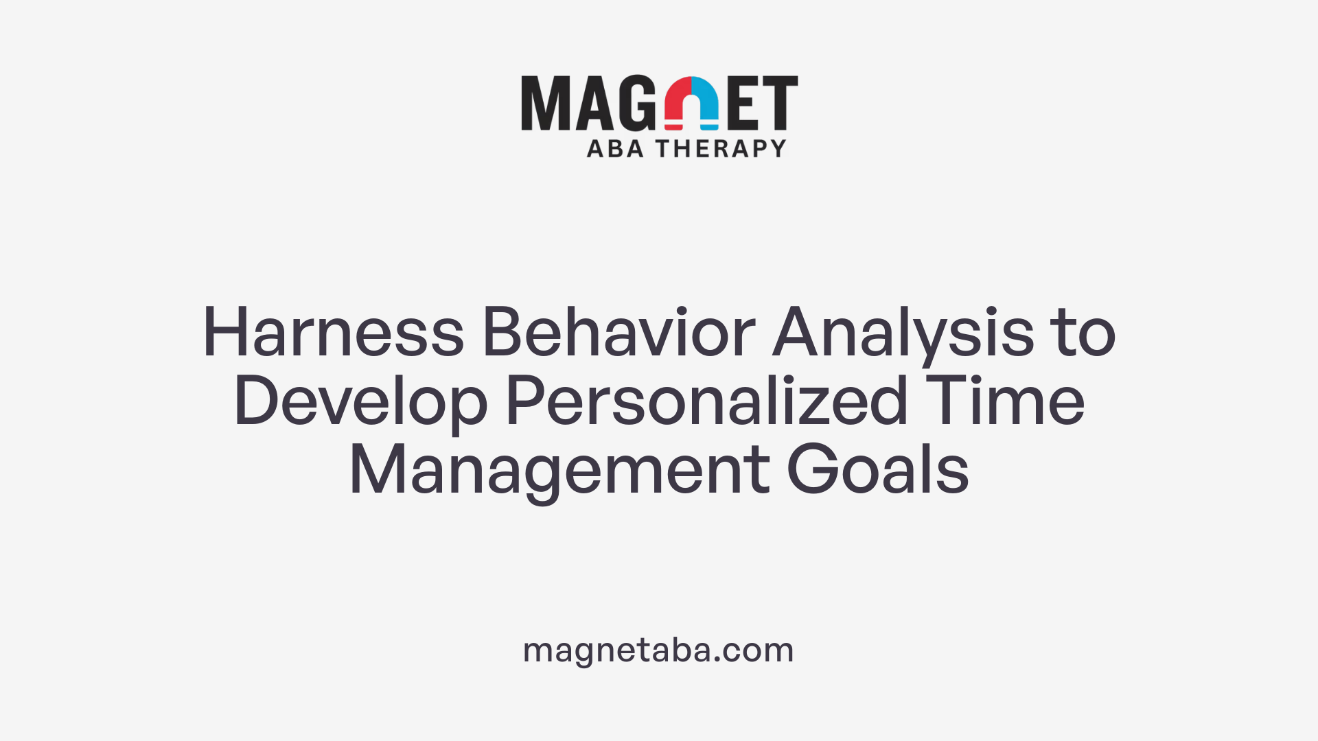 Harness Behavior Analysis to Develop Personalized Time Management Goals