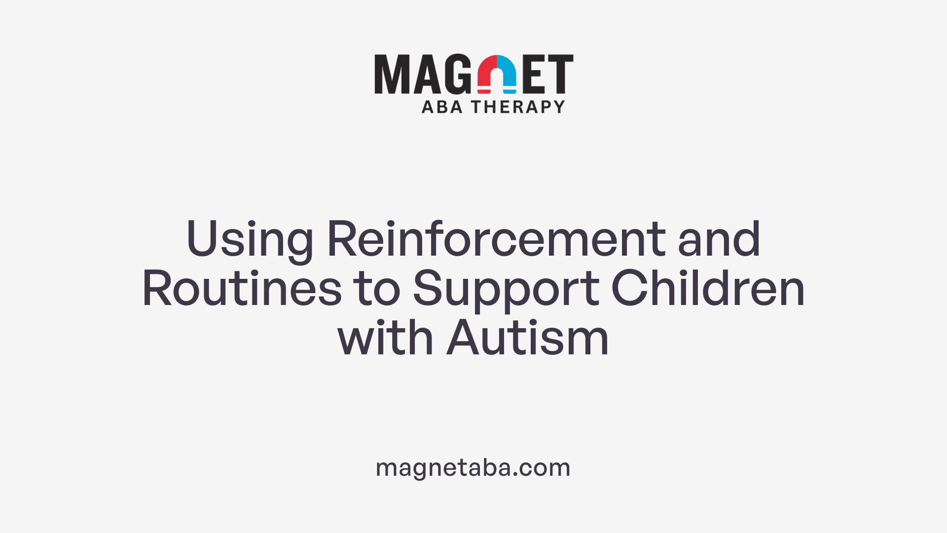 Using Reinforcement and Routines to Support Children with Autism