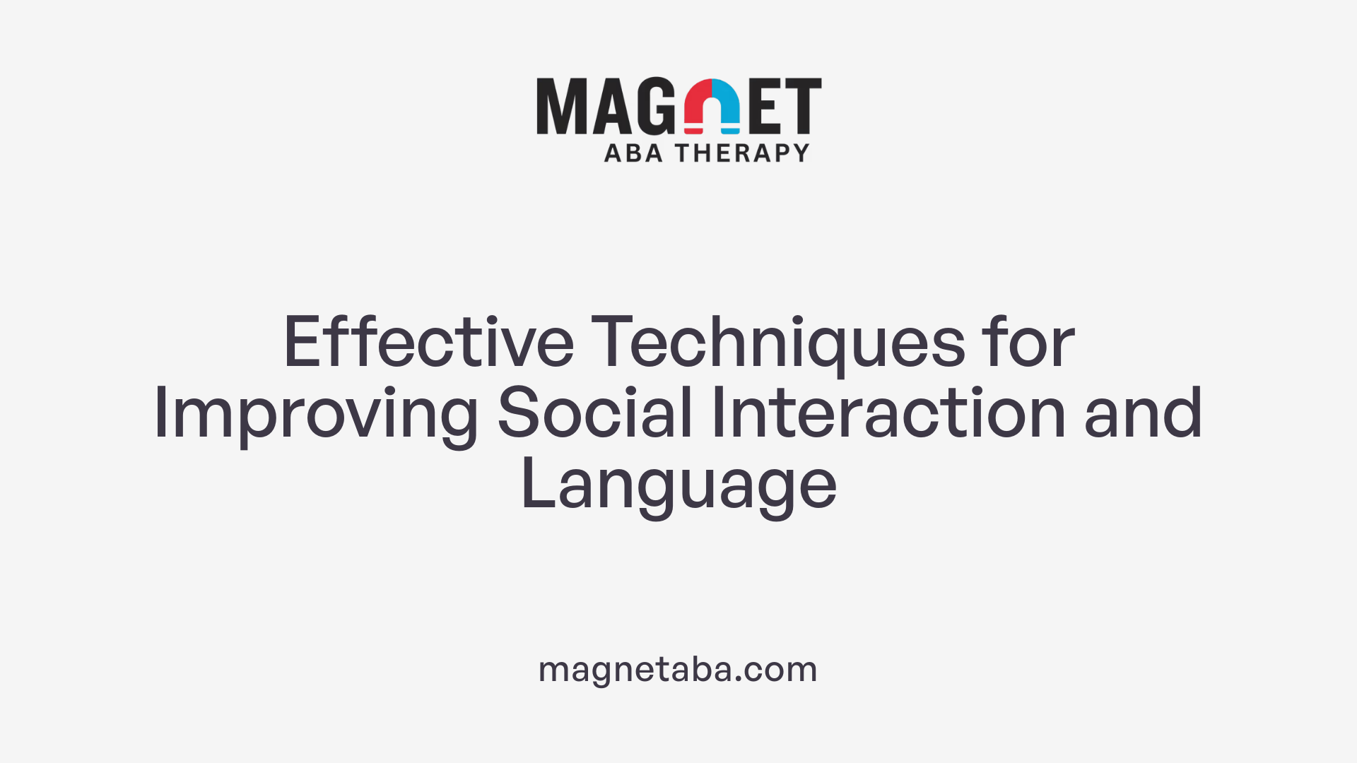 Effective Techniques for Improving Social Interaction and Language
