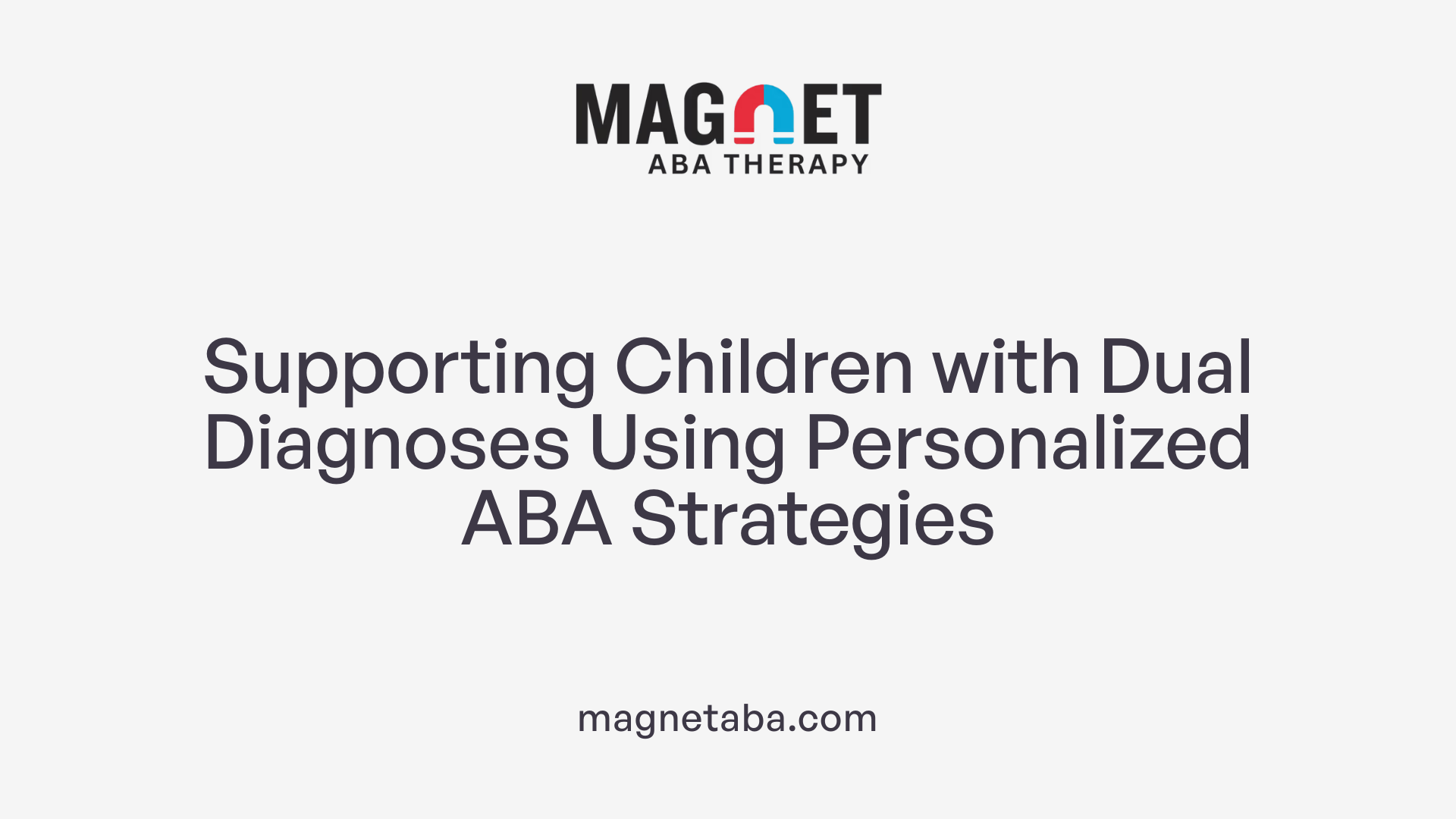 Supporting Children with Dual Diagnoses Using Personalized ABA Strategies