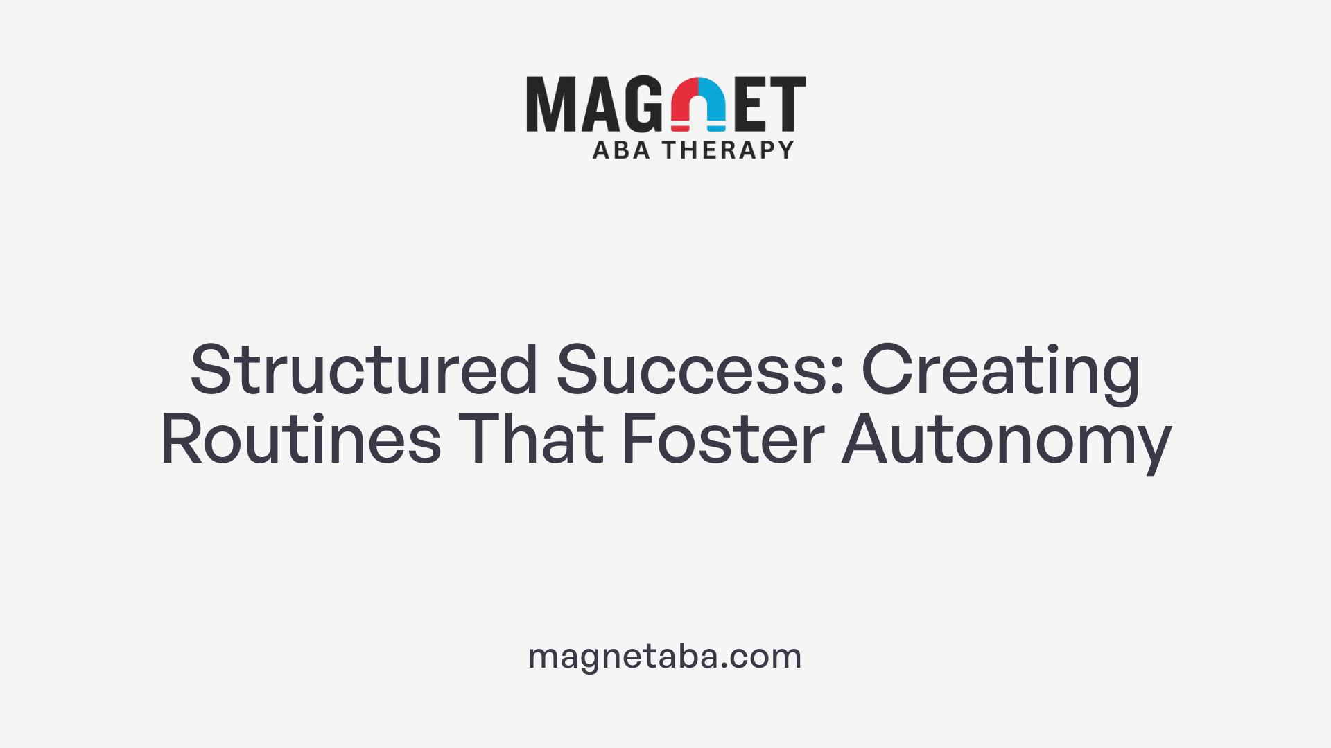 Structured Success: Creating Routines That Foster Autonomy