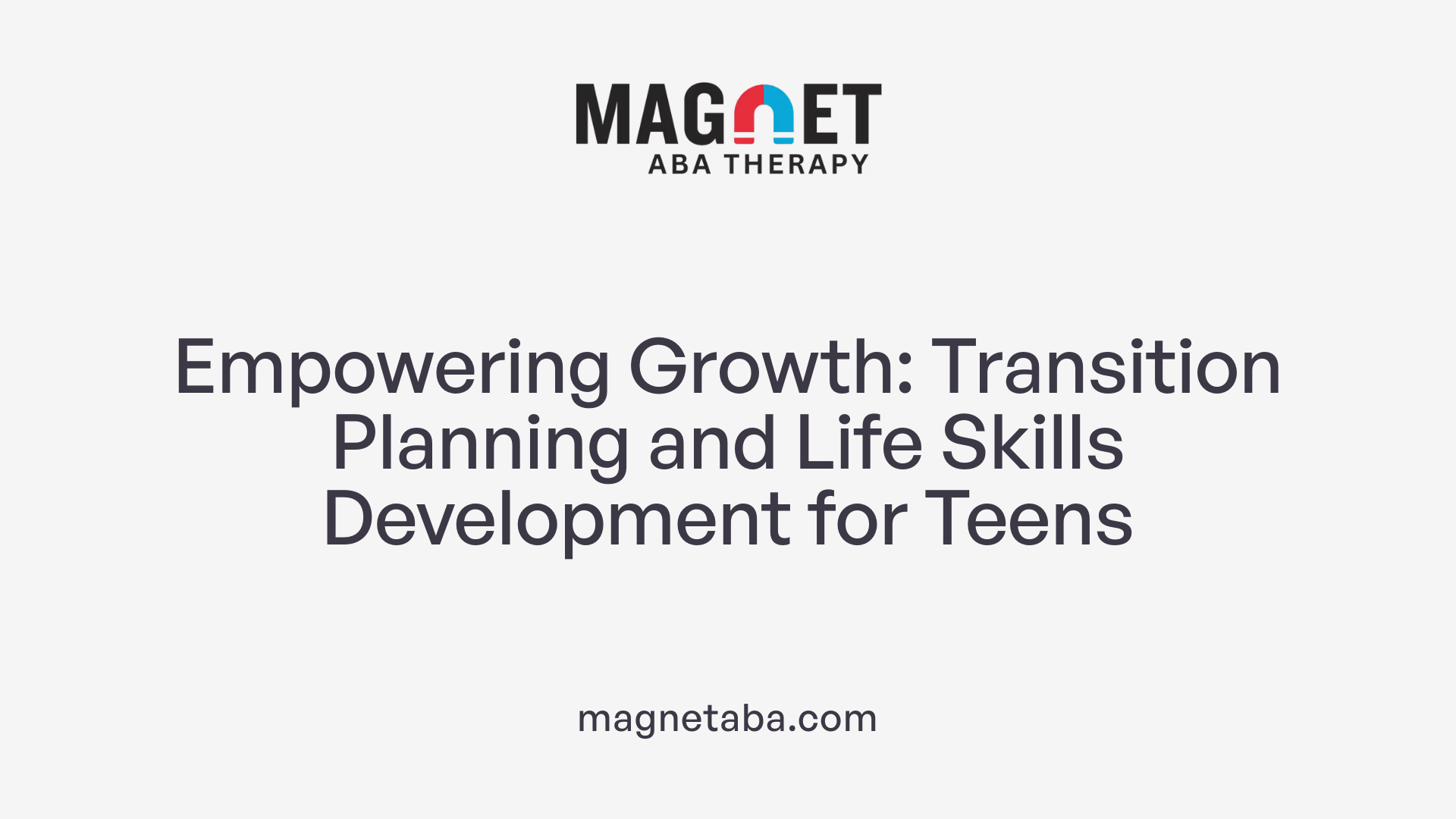 Empowering Growth: Transition Planning and Life Skills Development for Teens