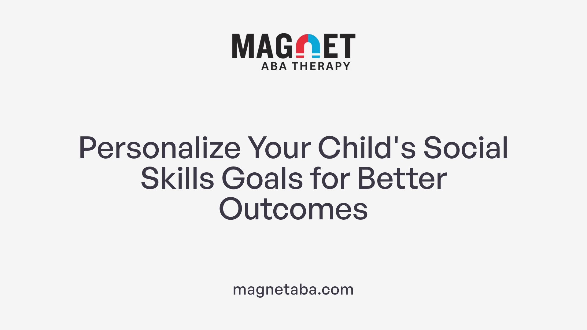 Personalize Your Child's Social Skills Goals for Better Outcomes
