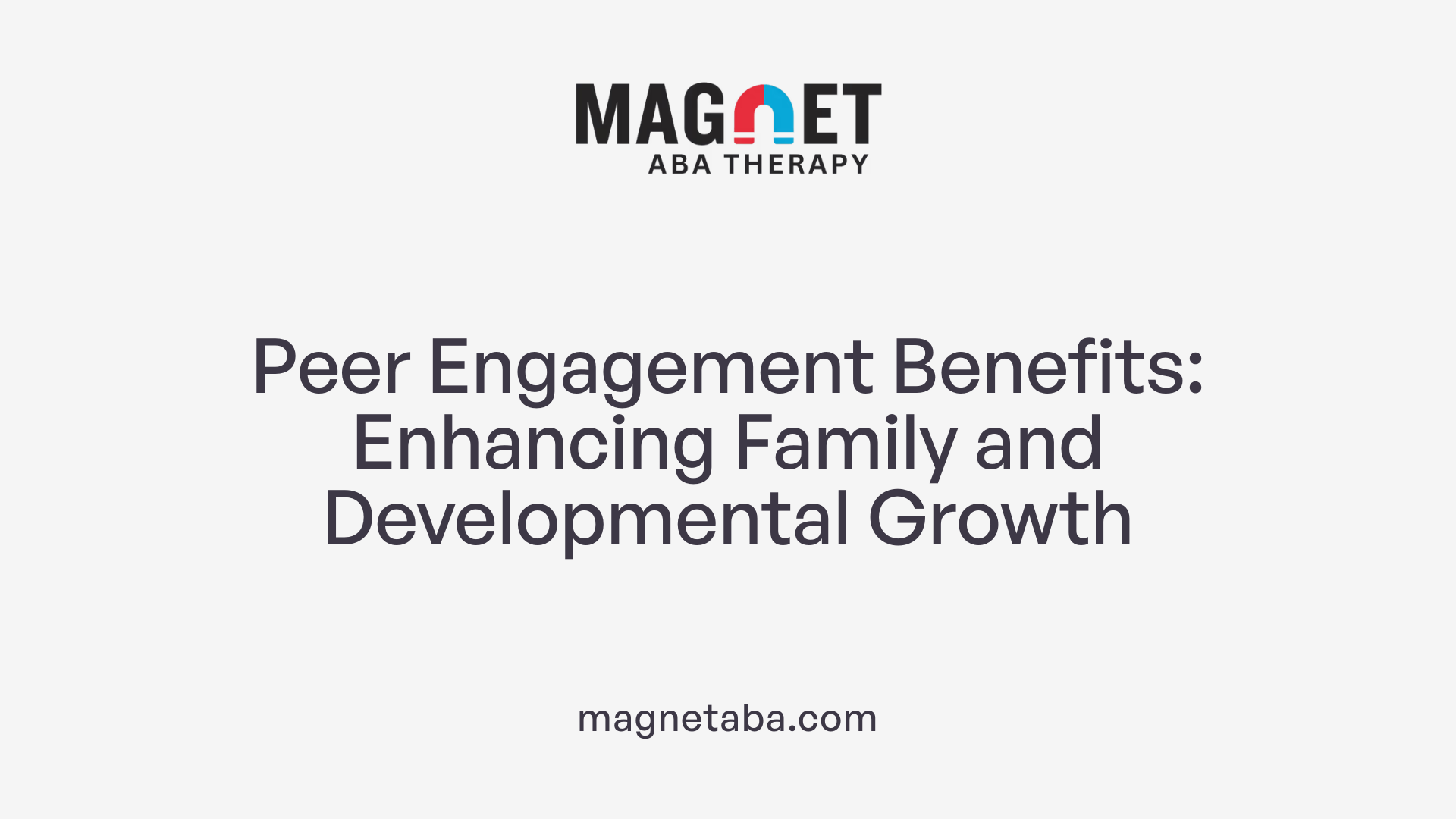 Peer Engagement Benefits: Enhancing Family and Developmental Growth