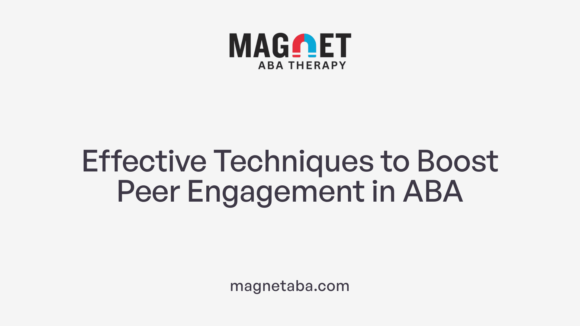Effective Techniques to Boost Peer Engagement in ABA