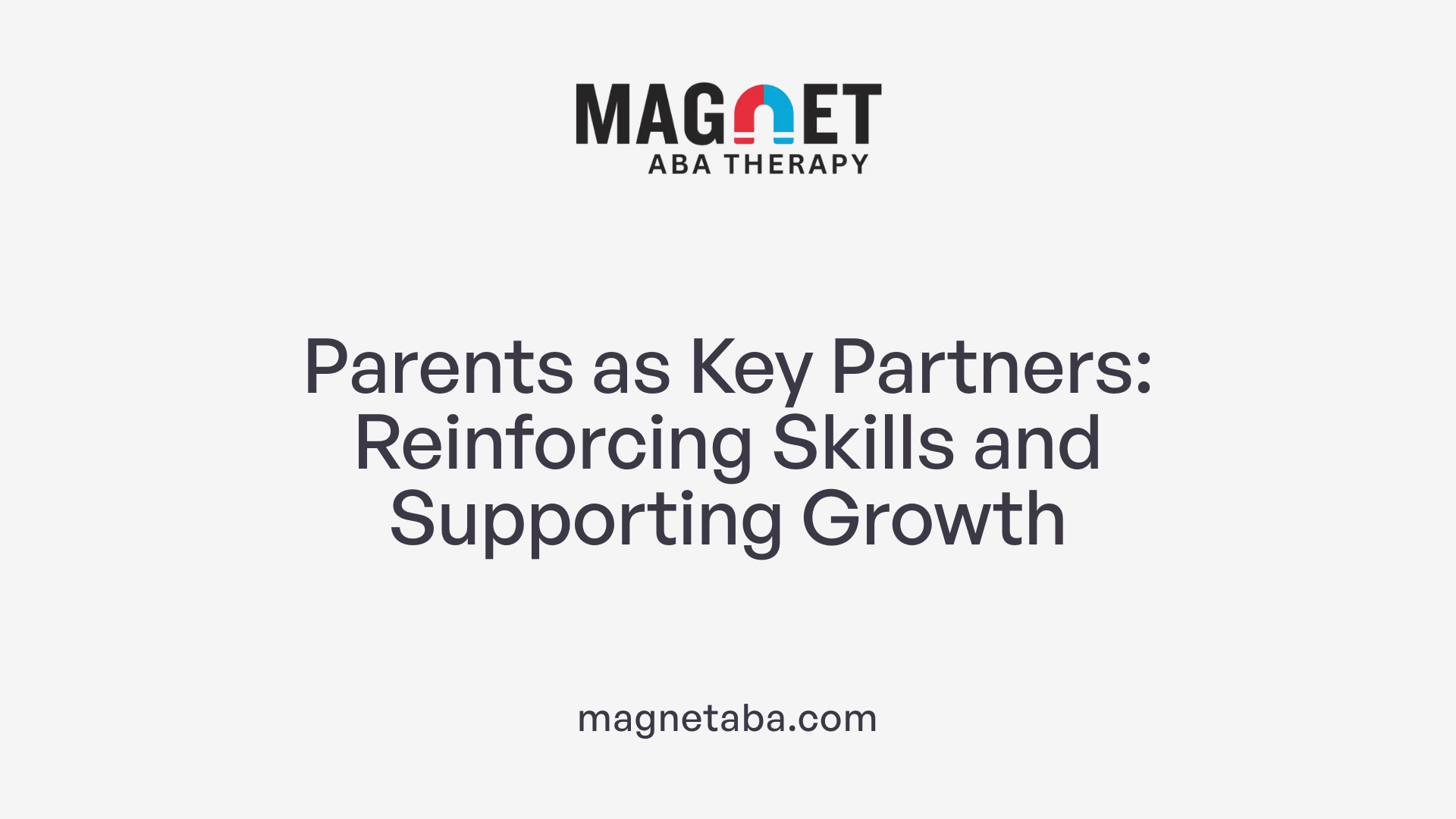 Parents as Key Partners: Reinforcing Skills and Supporting Growth