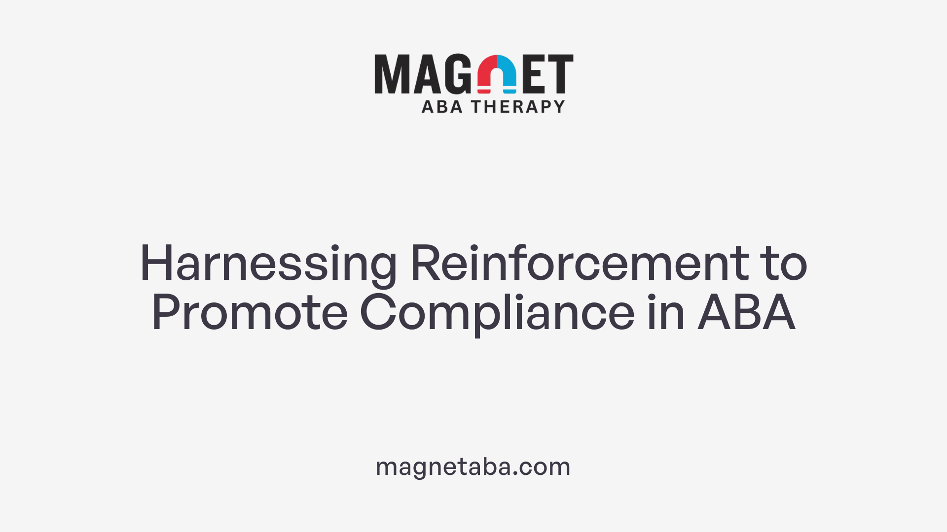 Harnessing Reinforcement to Promote Compliance in ABA