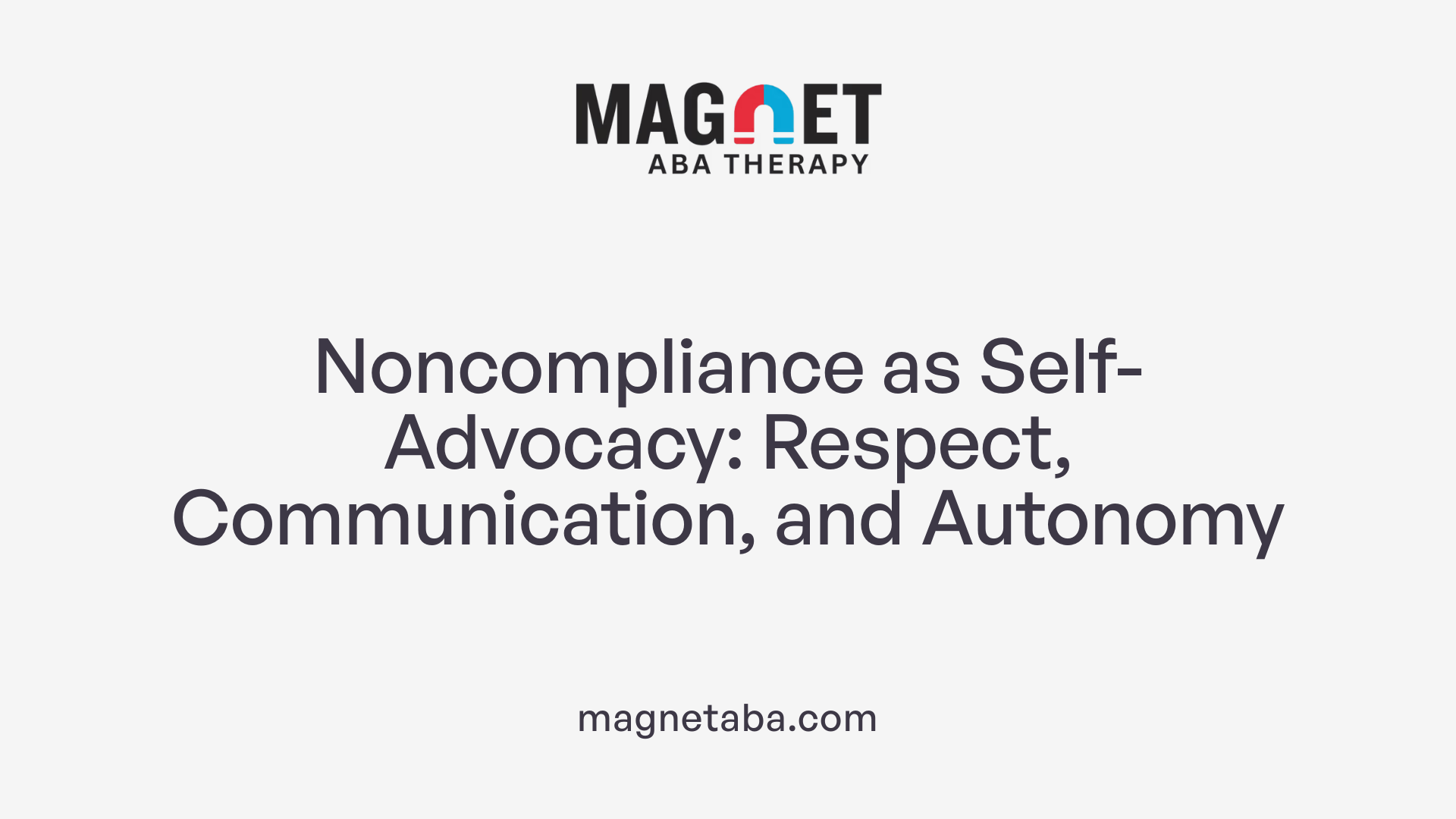 Noncompliance as Self-Advocacy: Respect, Communication, and Autonomy