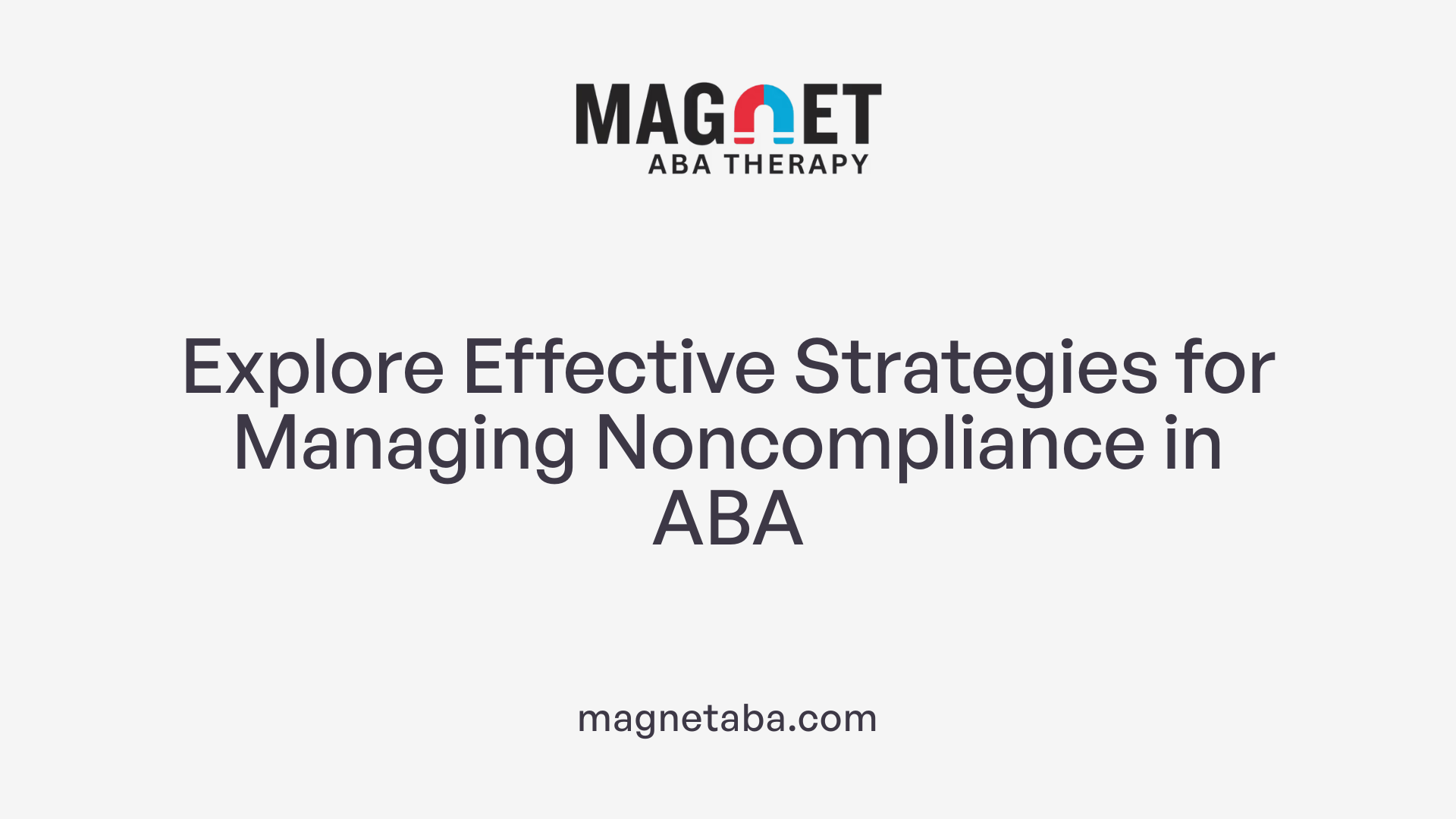 Explore Effective Strategies for Managing Noncompliance in ABA