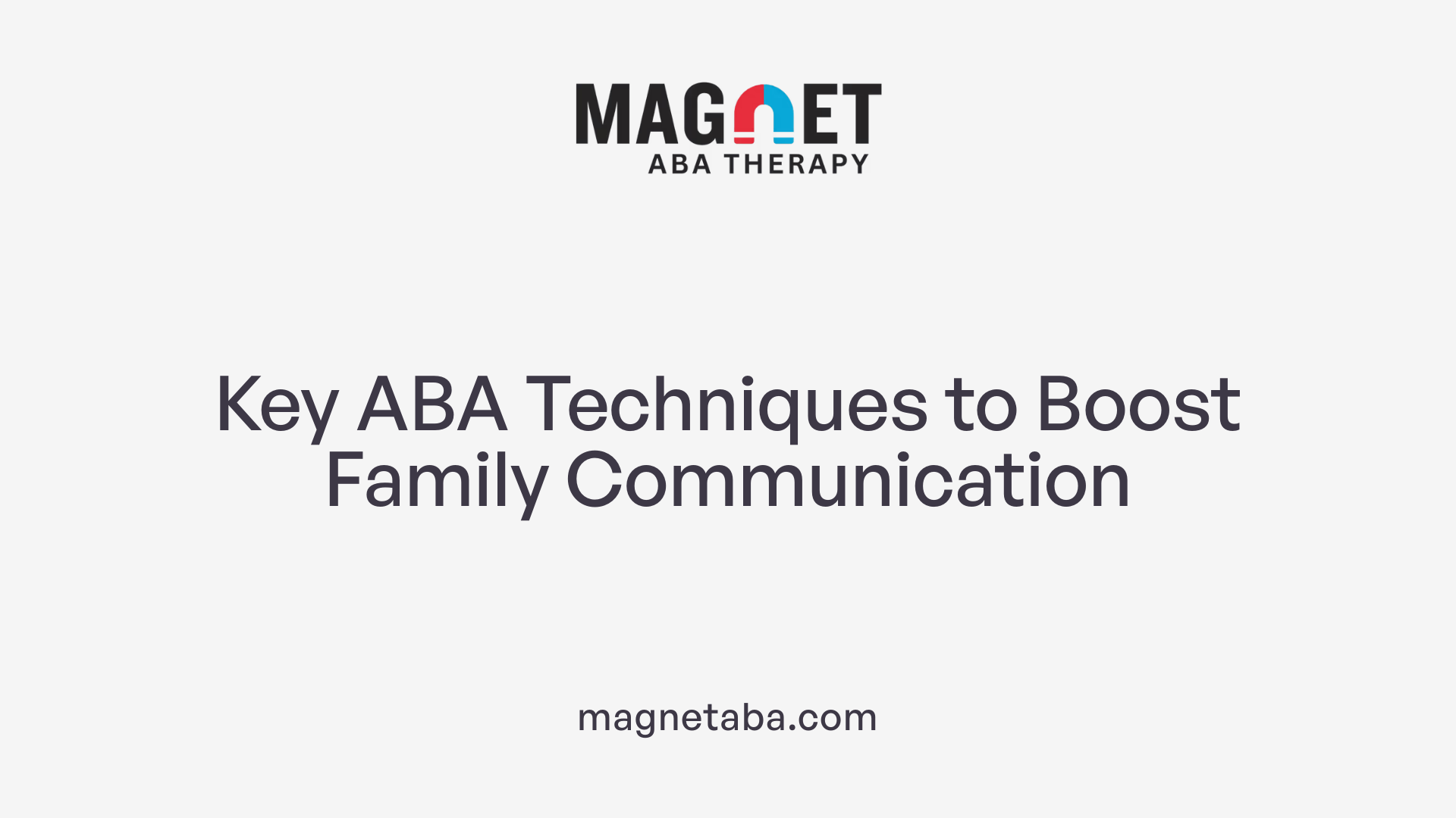 Key ABA Techniques to Boost Family Communication