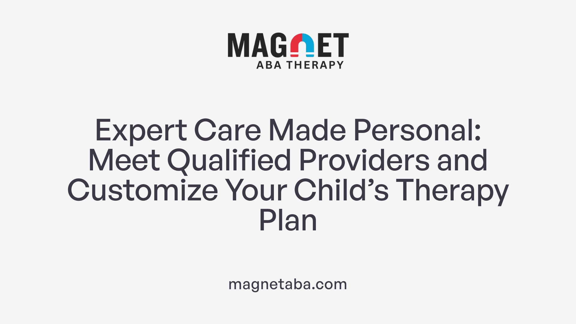 Expert Care Made Personal: Meet Qualified Providers and Customize Your Child’s Therapy Plan