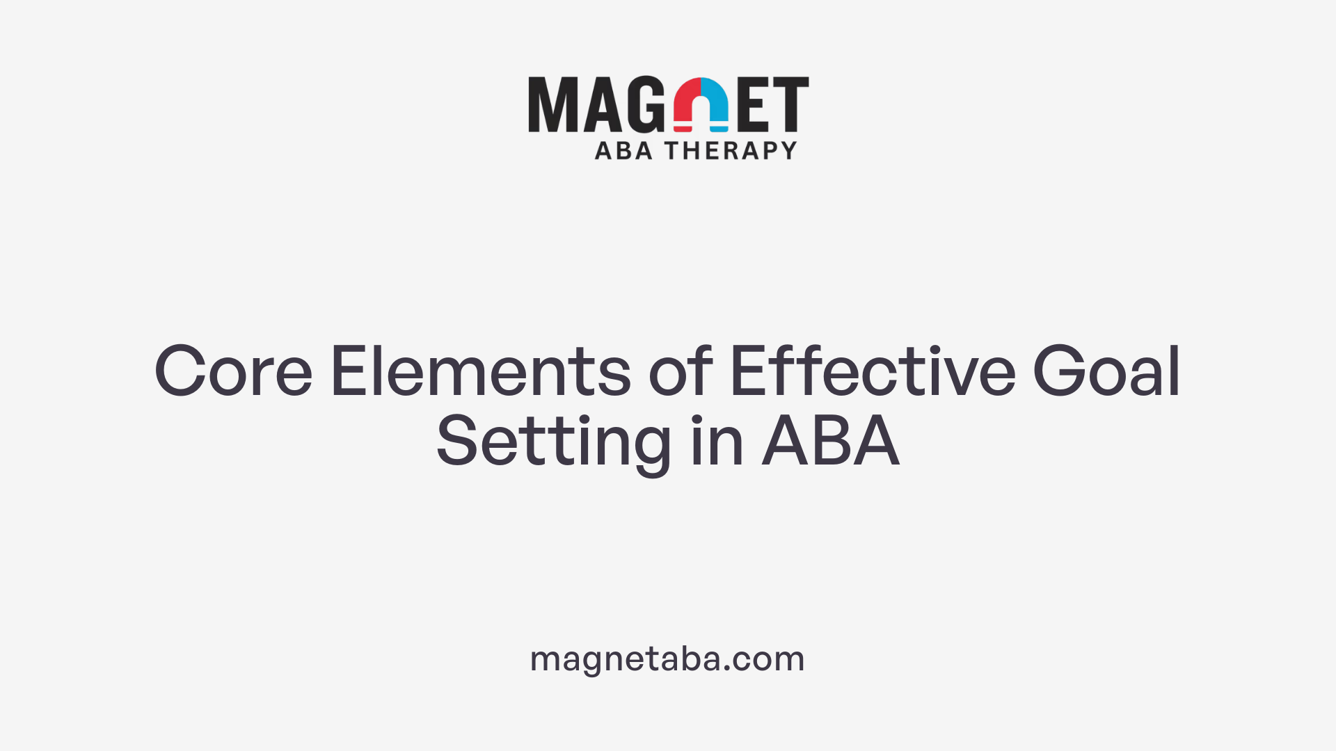 Core Elements of Effective Goal Setting in ABA