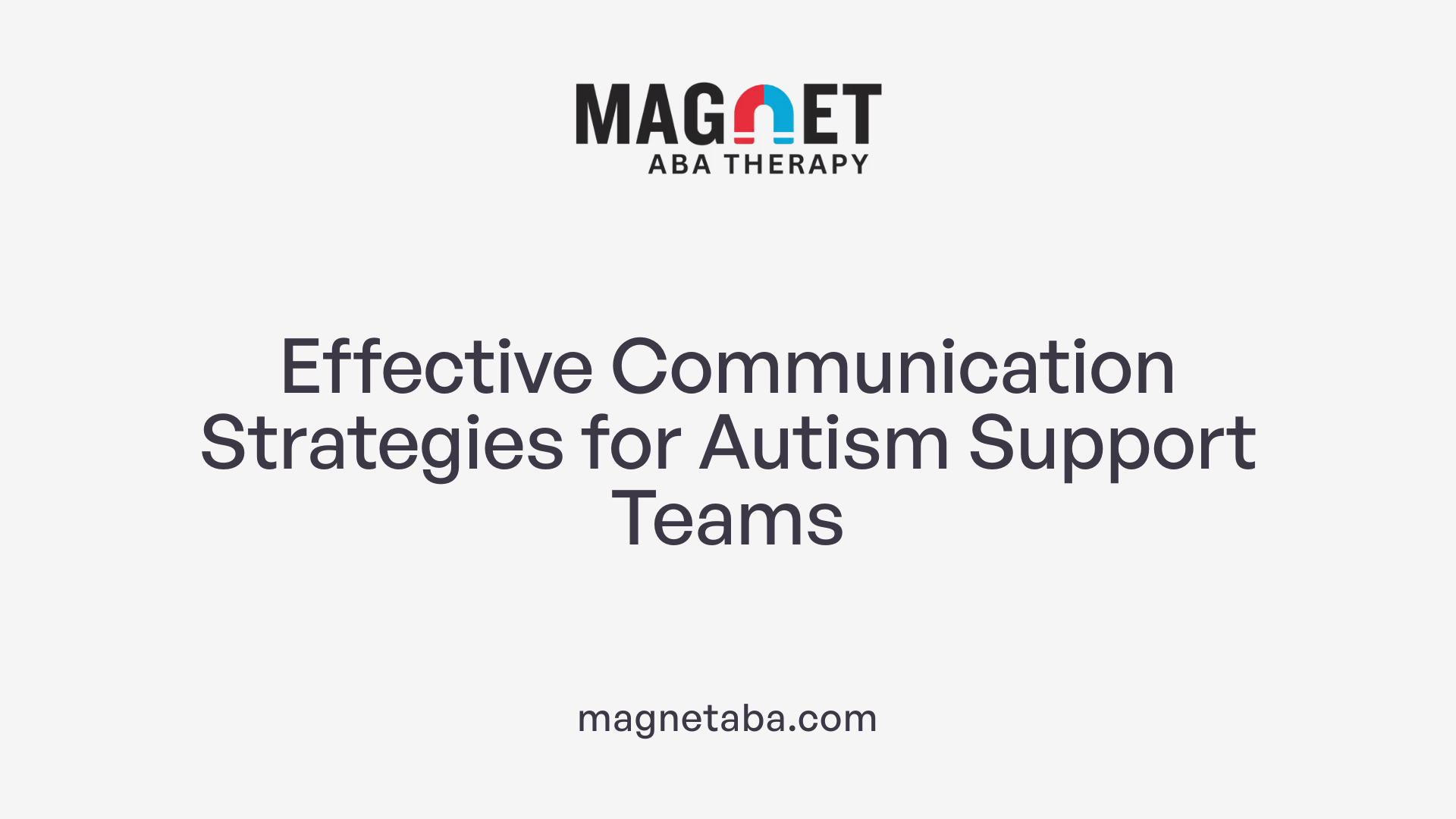 Effective Communication Strategies for Autism Support Teams