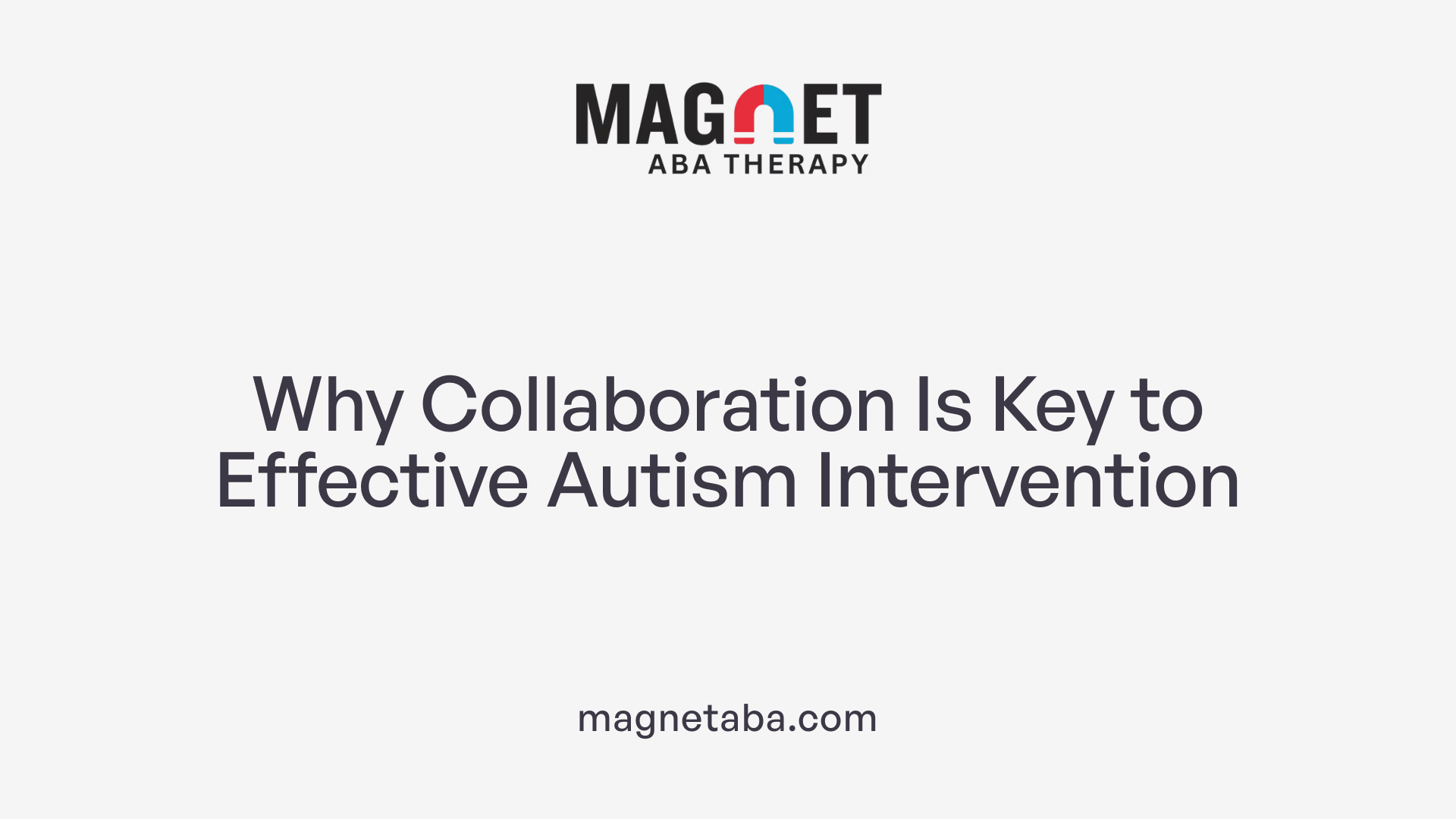Why Collaboration Is Key to Effective Autism Intervention