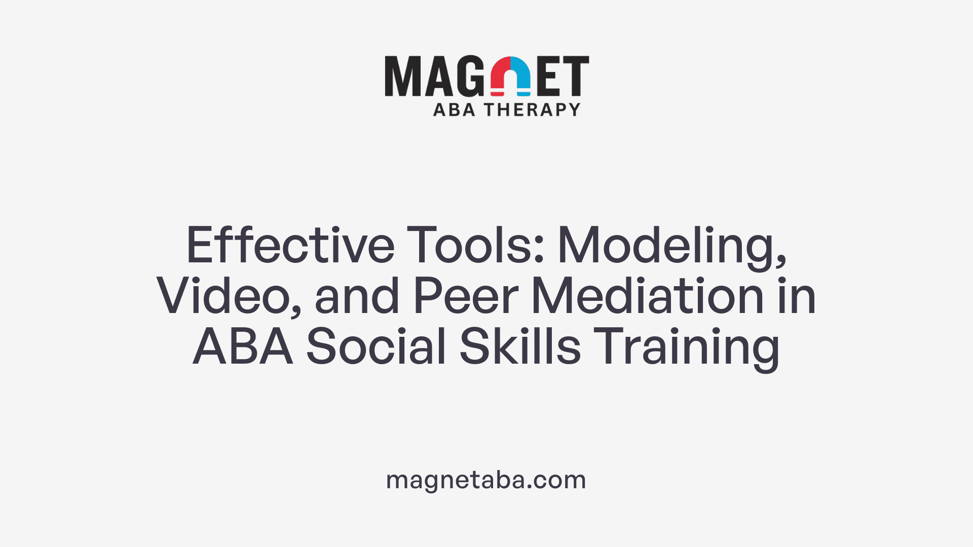 Effective Tools: Modeling, Video, and Peer Mediation in ABA Social Skills Training