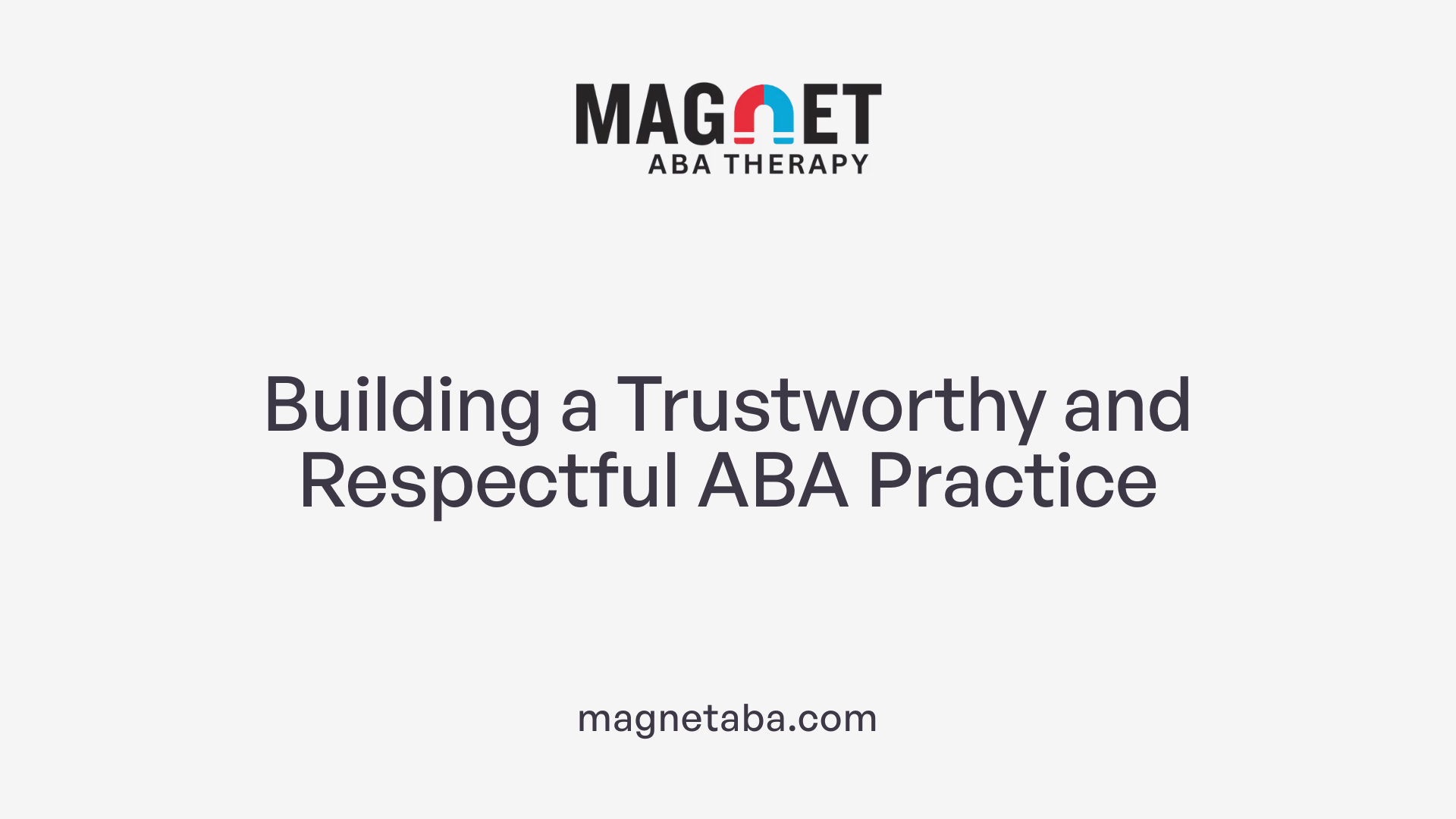 Building a Trustworthy and Respectful ABA Practice