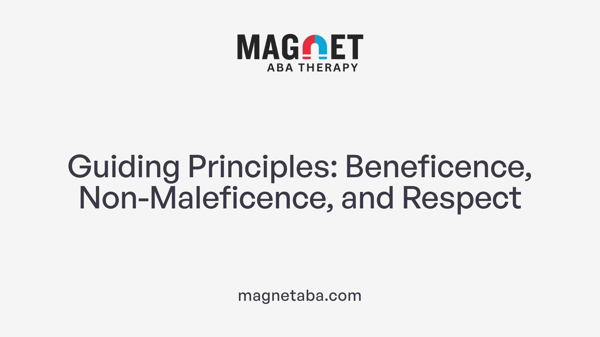 Guiding Principles: Beneficence, Non-Maleficence, and Respect
