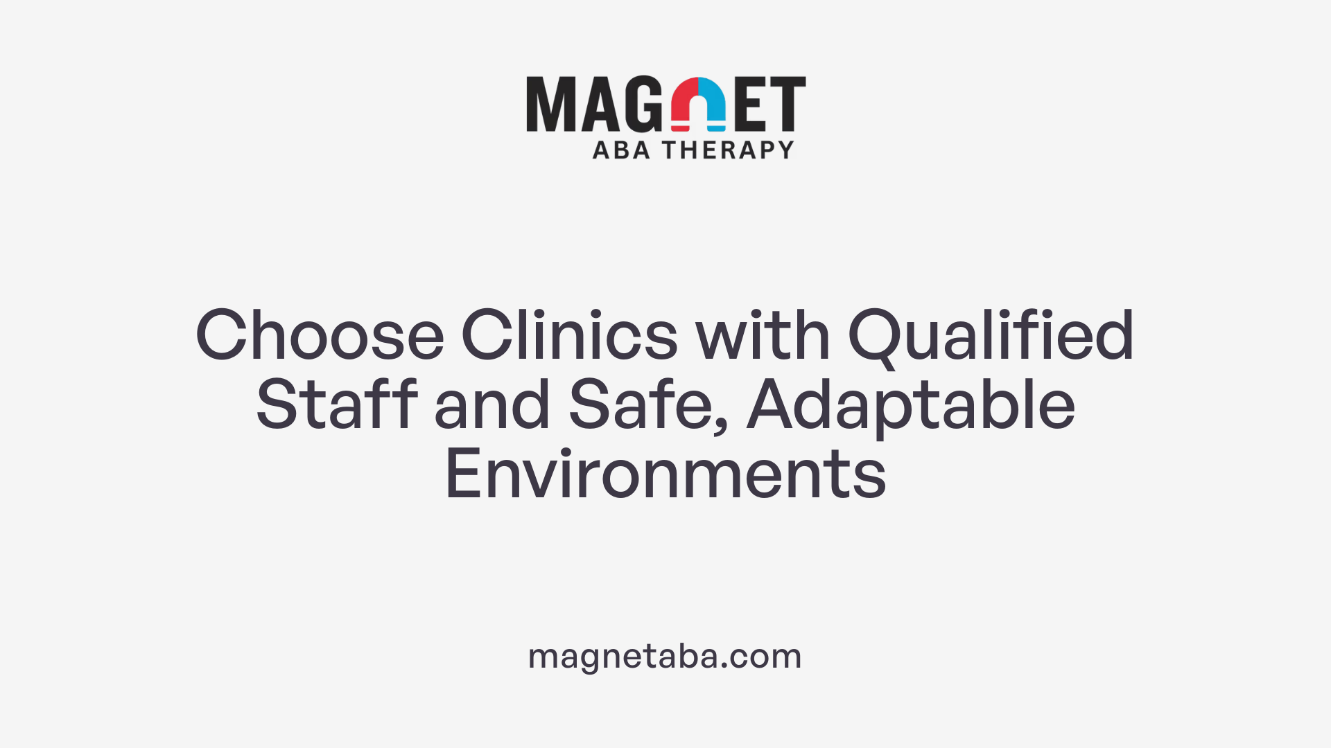 Choose Clinics with Qualified Staff and Safe, Adaptable Environments