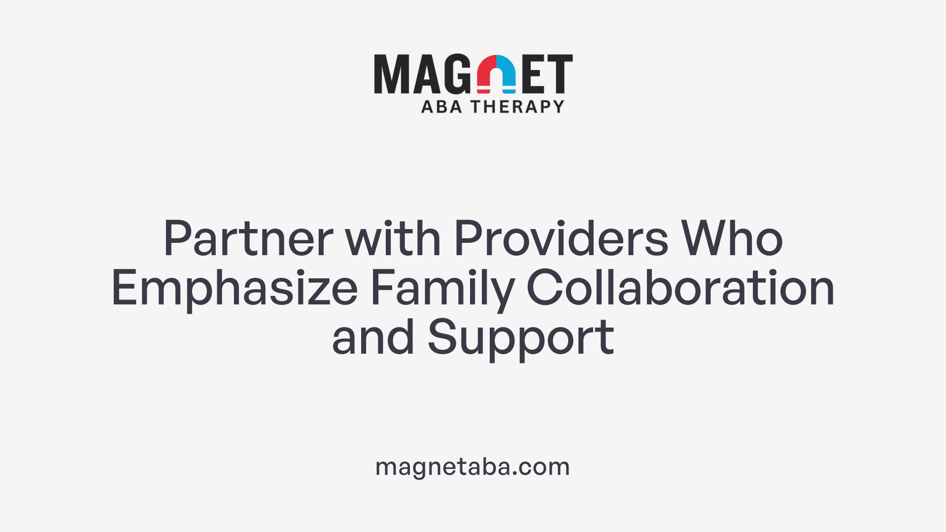 Partner with Providers Who Emphasize Family Collaboration and Support