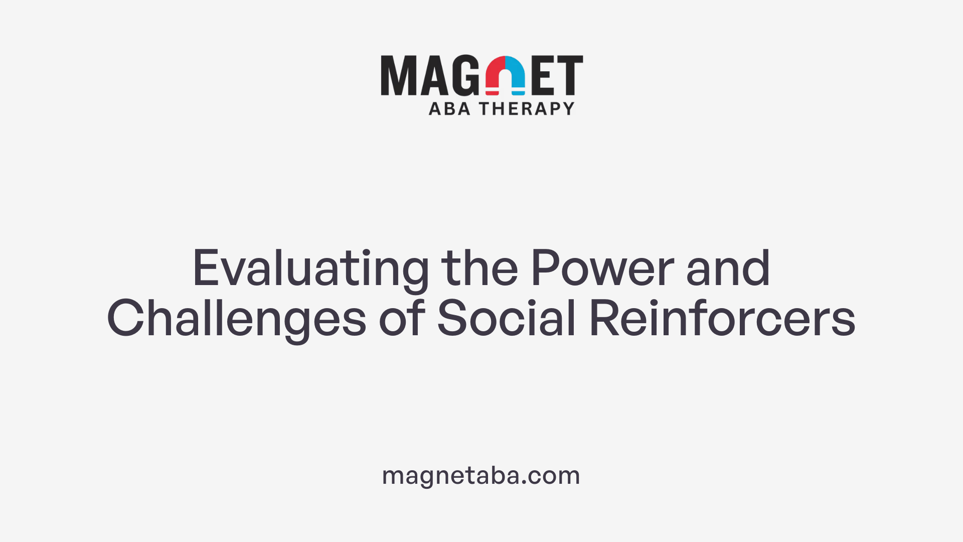 Evaluating the Power and Challenges of Social Reinforcers
