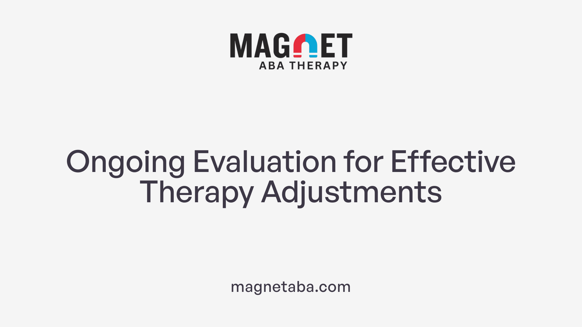 Ongoing Evaluation for Effective Therapy Adjustments