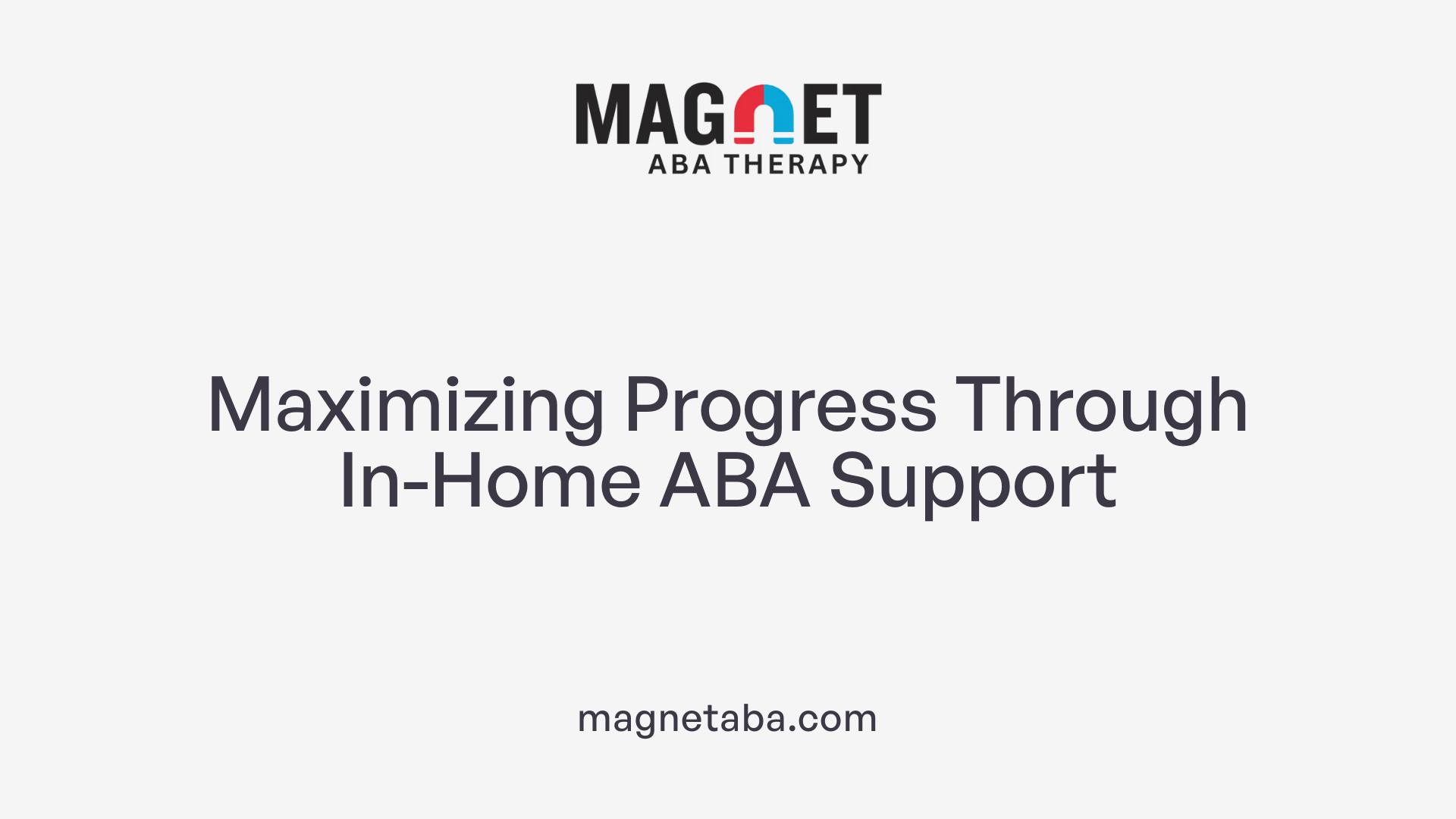 Maximizing Progress Through In-Home ABA Support