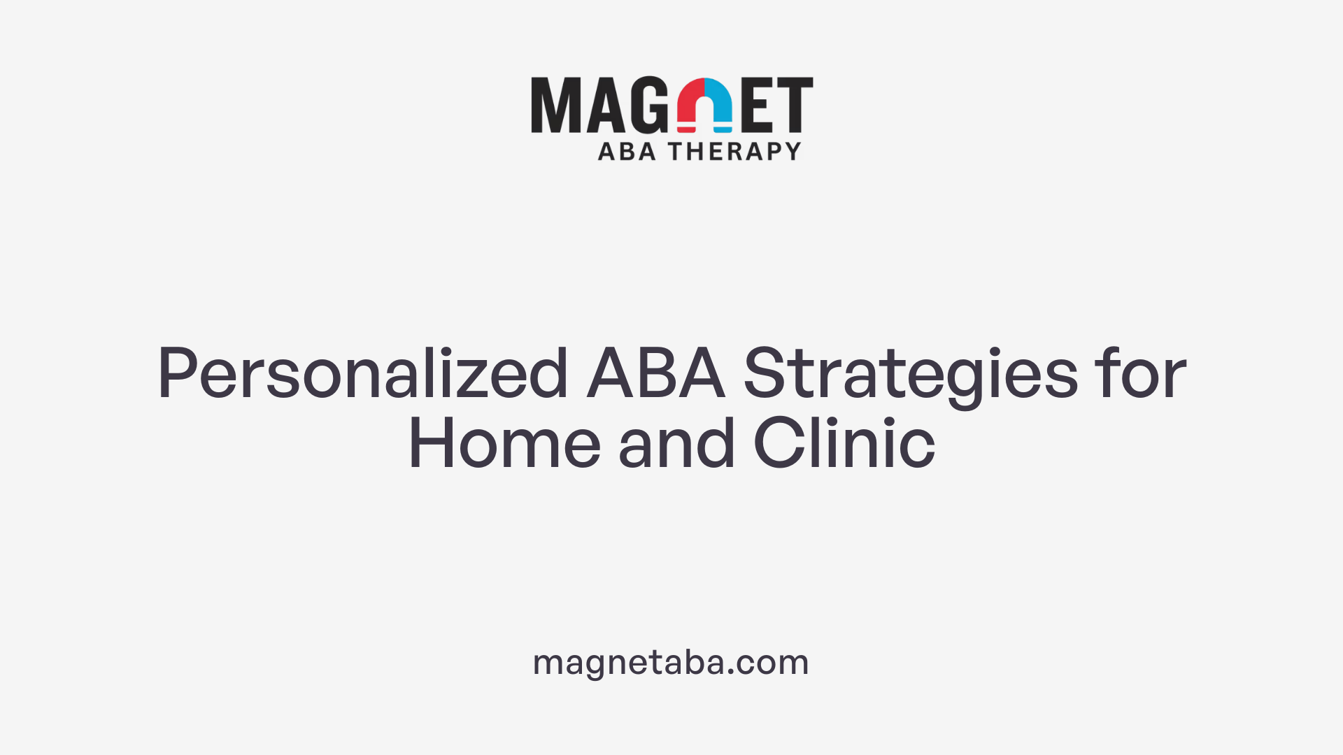 Personalized ABA Strategies for Home and Clinic