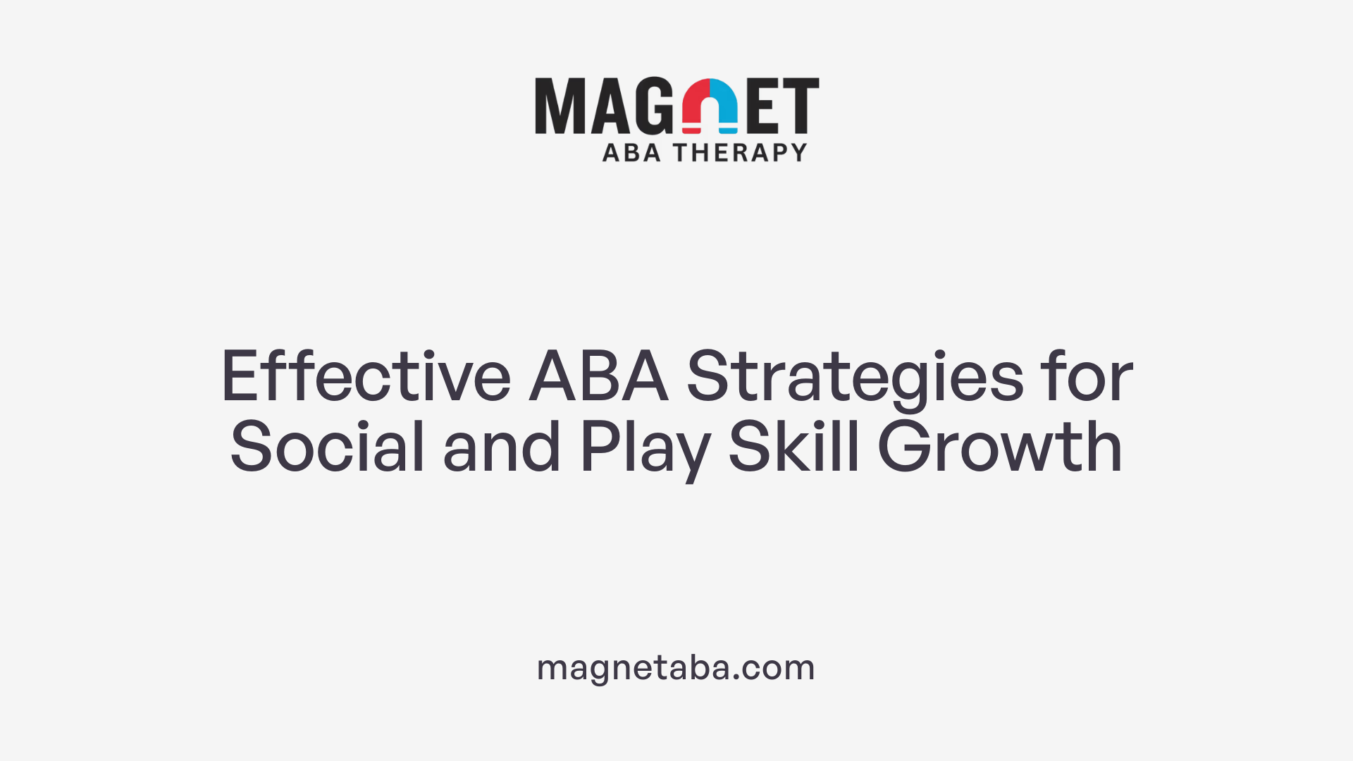 Effective ABA Strategies for Social and Play Skill Growth