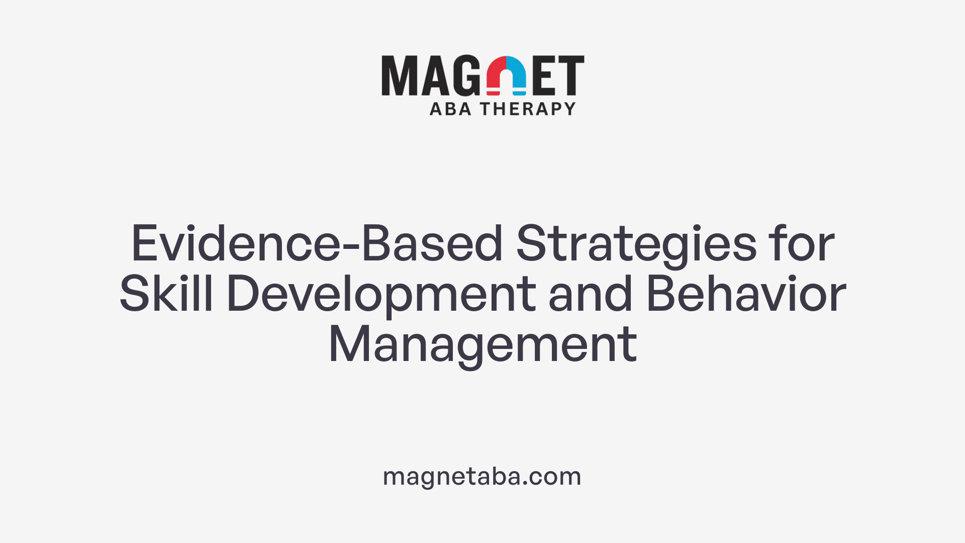 Evidence-Based Strategies for Skill Development and Behavior Management