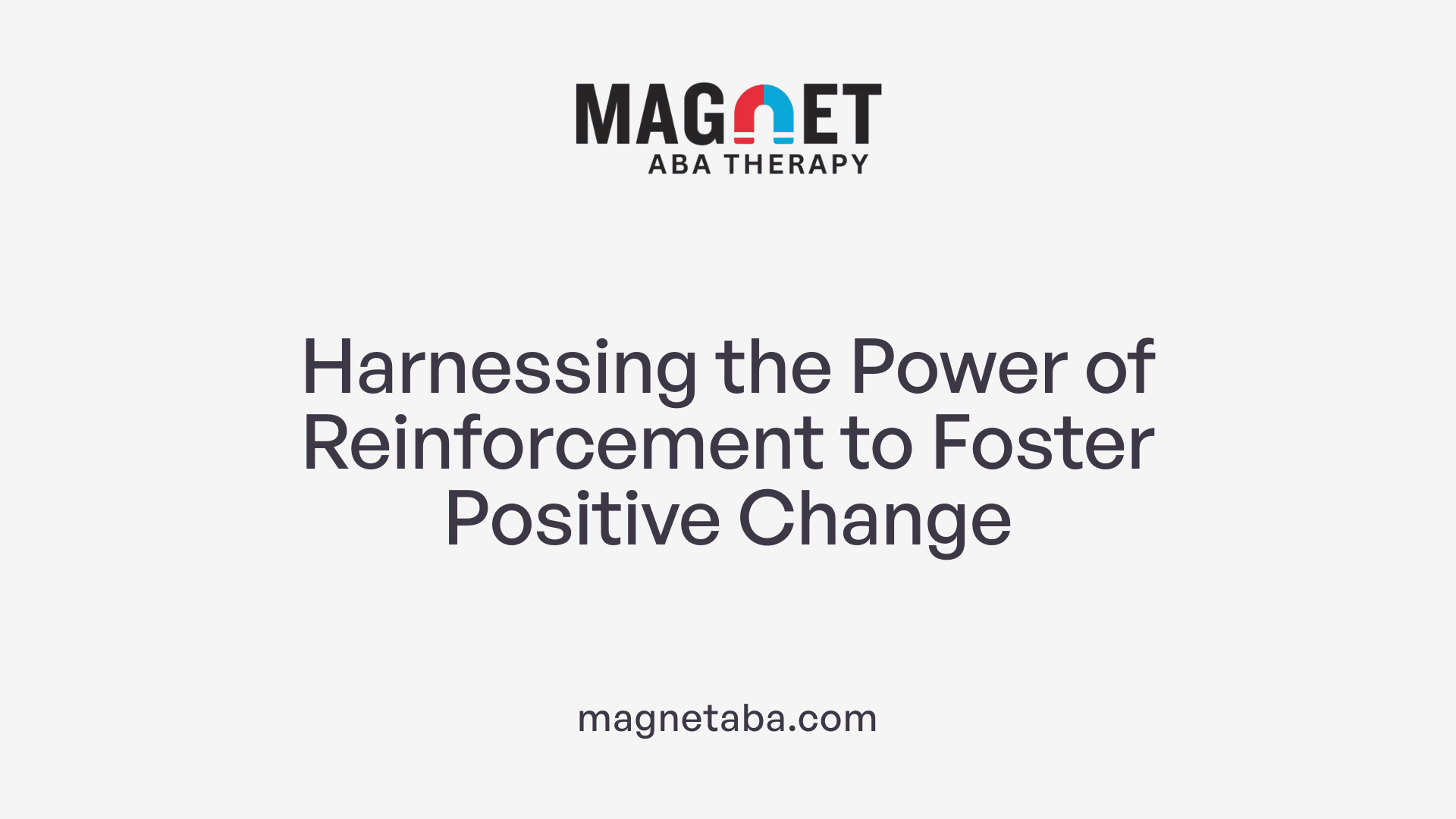 Harnessing the Power of Reinforcement to Foster Positive Change