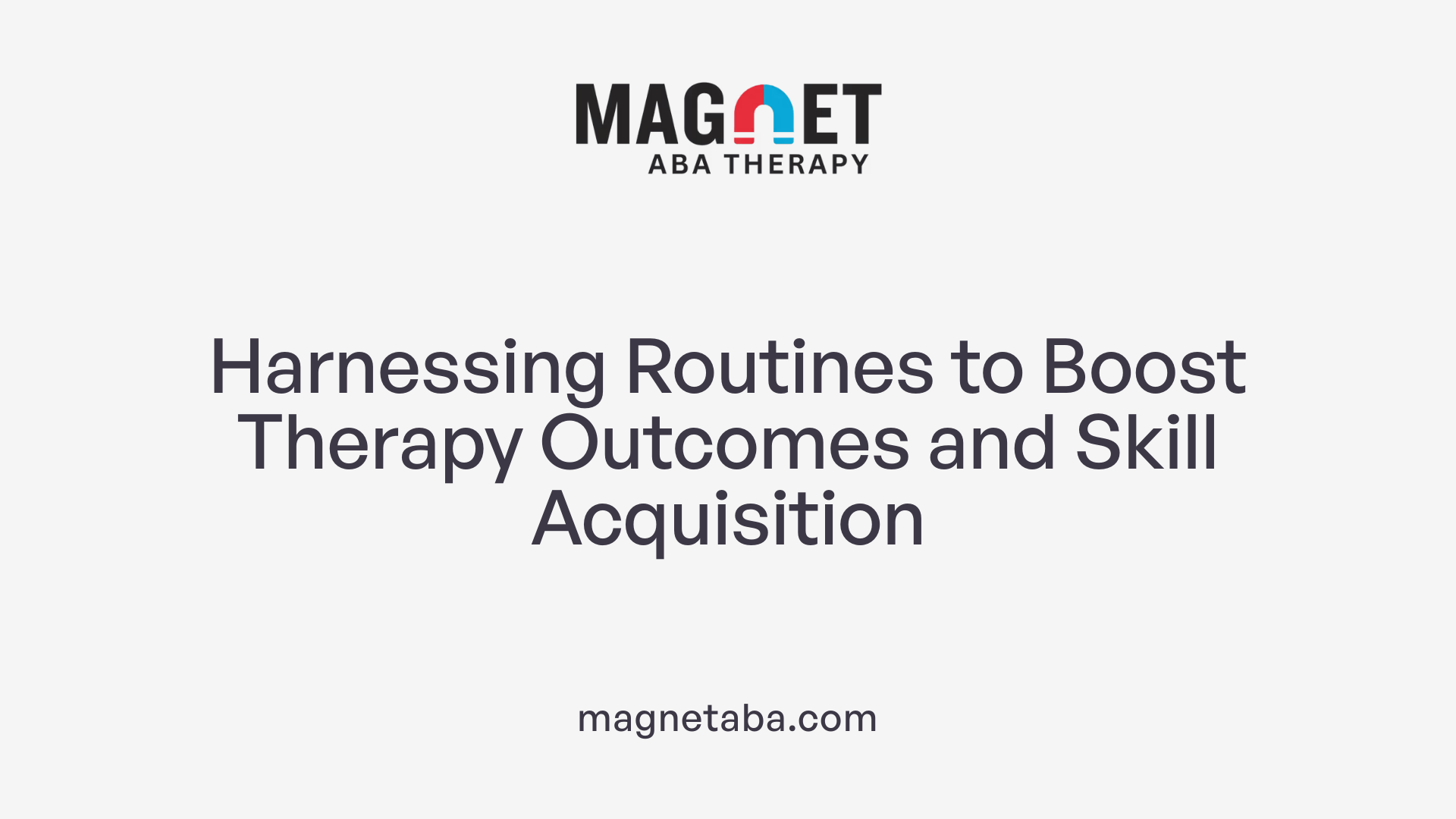 Harnessing Routines to Boost Therapy Outcomes and Skill Acquisition