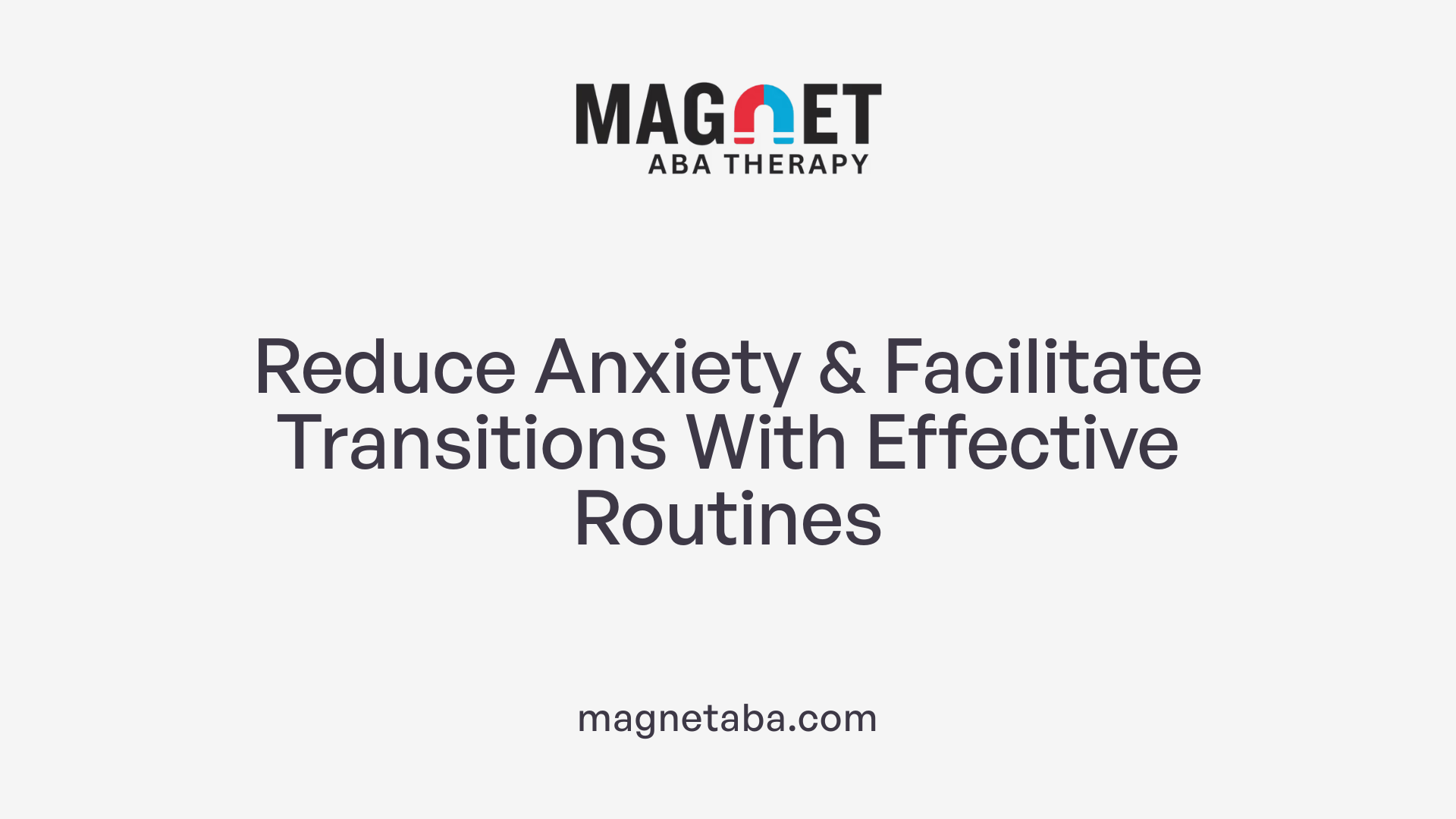 Reduce Anxiety &amp; Facilitate Transitions With Effective Routines