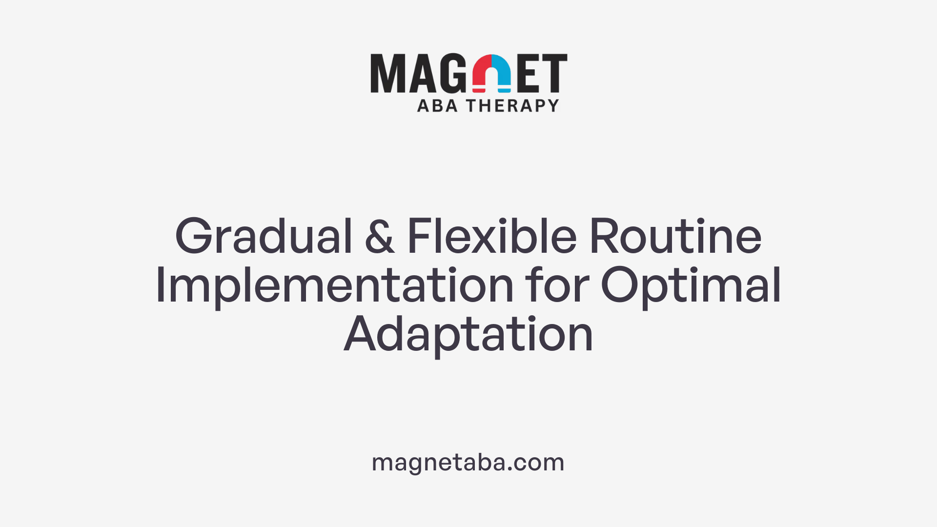 Gradual &amp; Flexible Routine Implementation for Optimal Adaptation