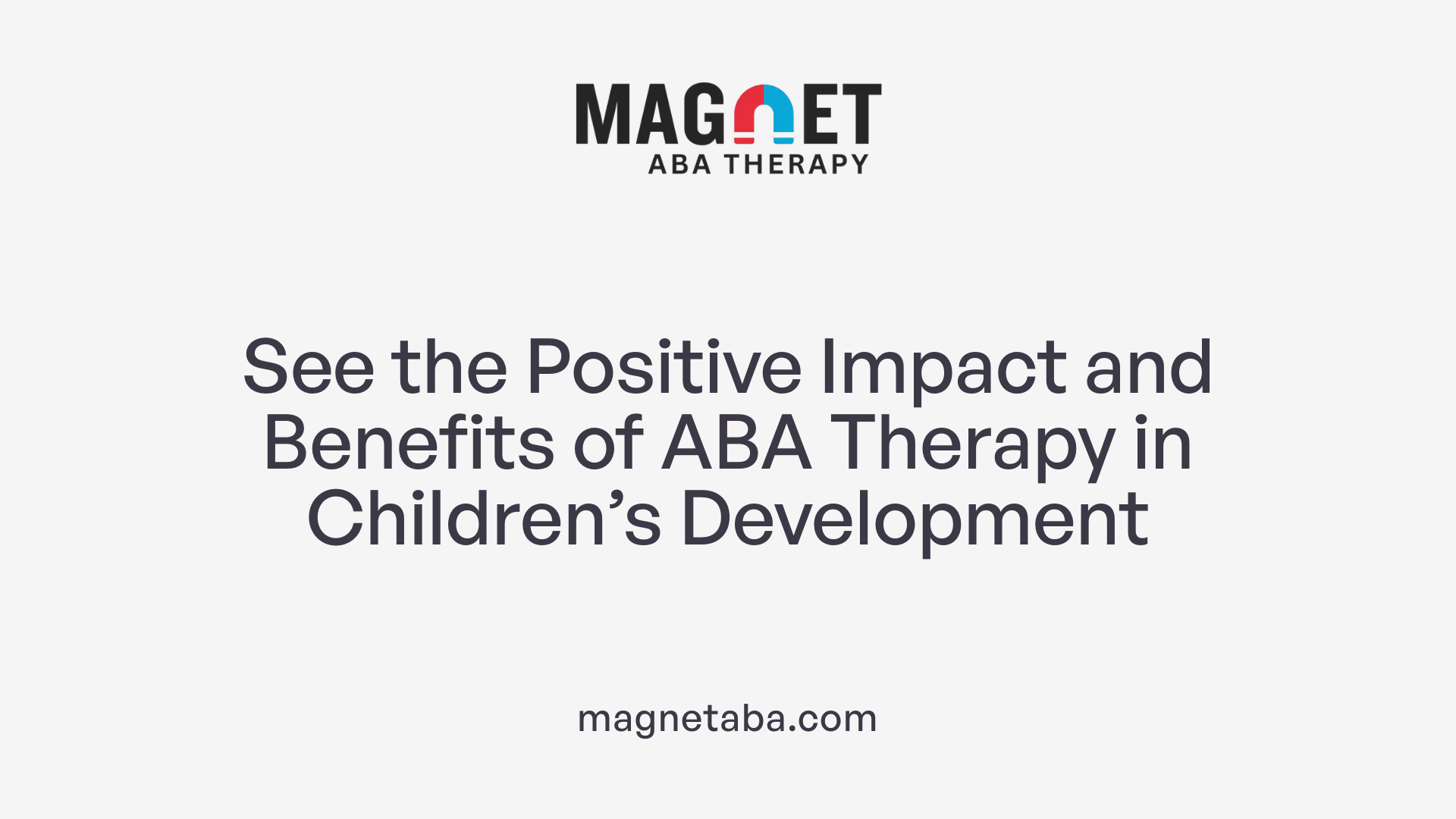 See the Positive Impact and Benefits of ABA Therapy in Children’s Development
