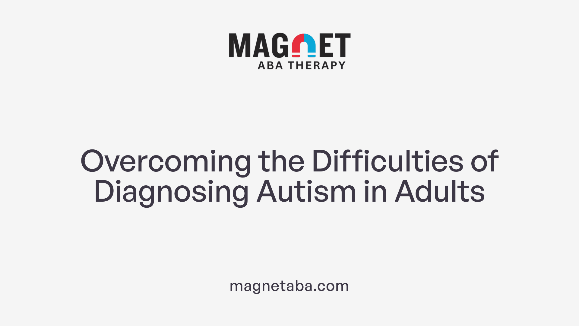 Overcoming the Difficulties of Diagnosing Autism in Adults