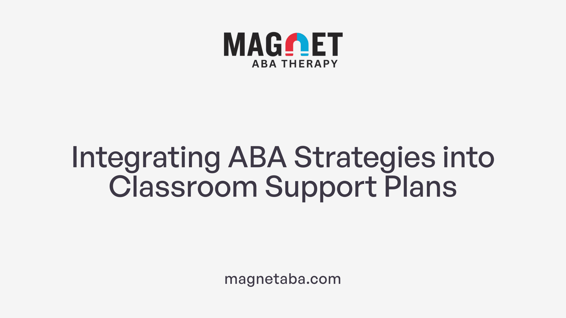 Integrating ABA Strategies into Classroom Support Plans