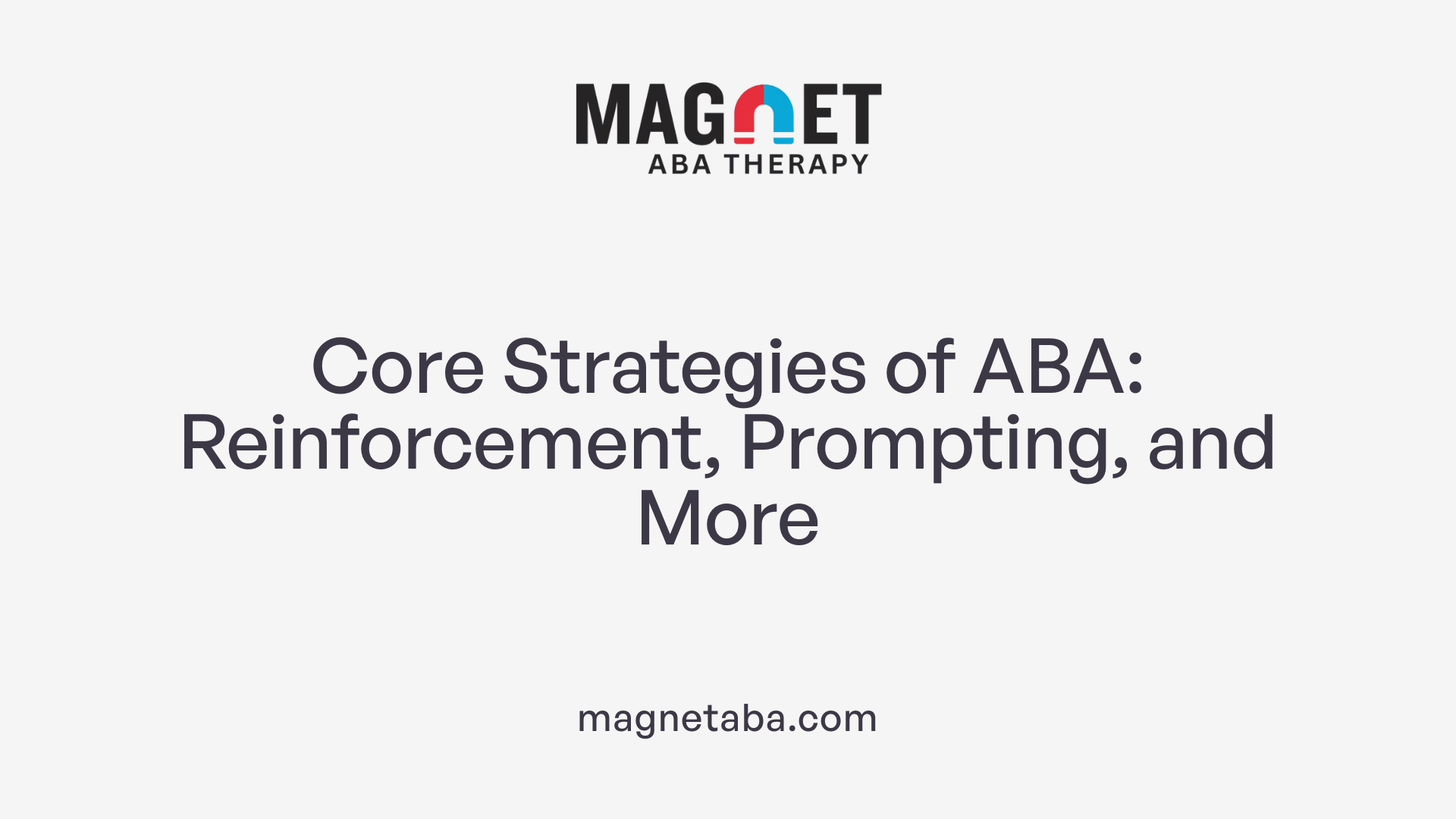 Core Strategies of ABA: Reinforcement, Prompting, and More