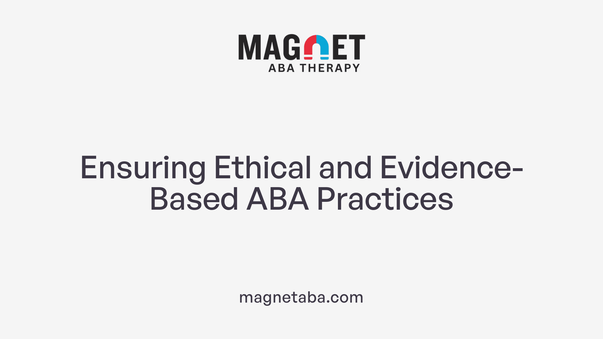 Ensuring Ethical and Evidence-Based ABA Practices