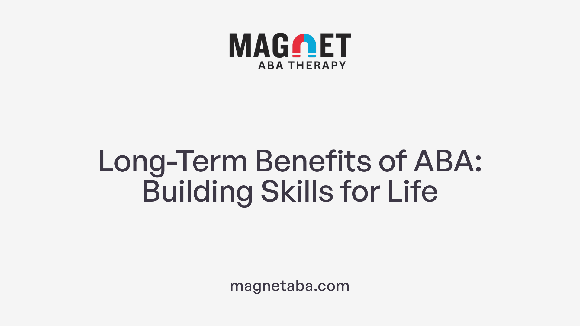 Long-Term Benefits of ABA: Building Skills for Life