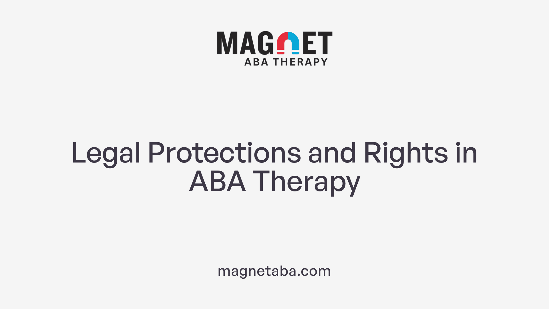 Legal Protections and Rights in ABA Therapy