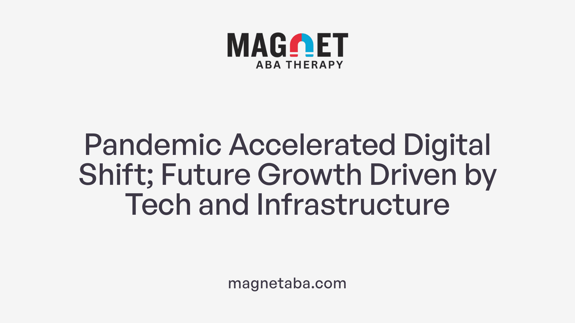 Pandemic Accelerated Digital Shift; Future Growth Driven by Tech and Infrastructure