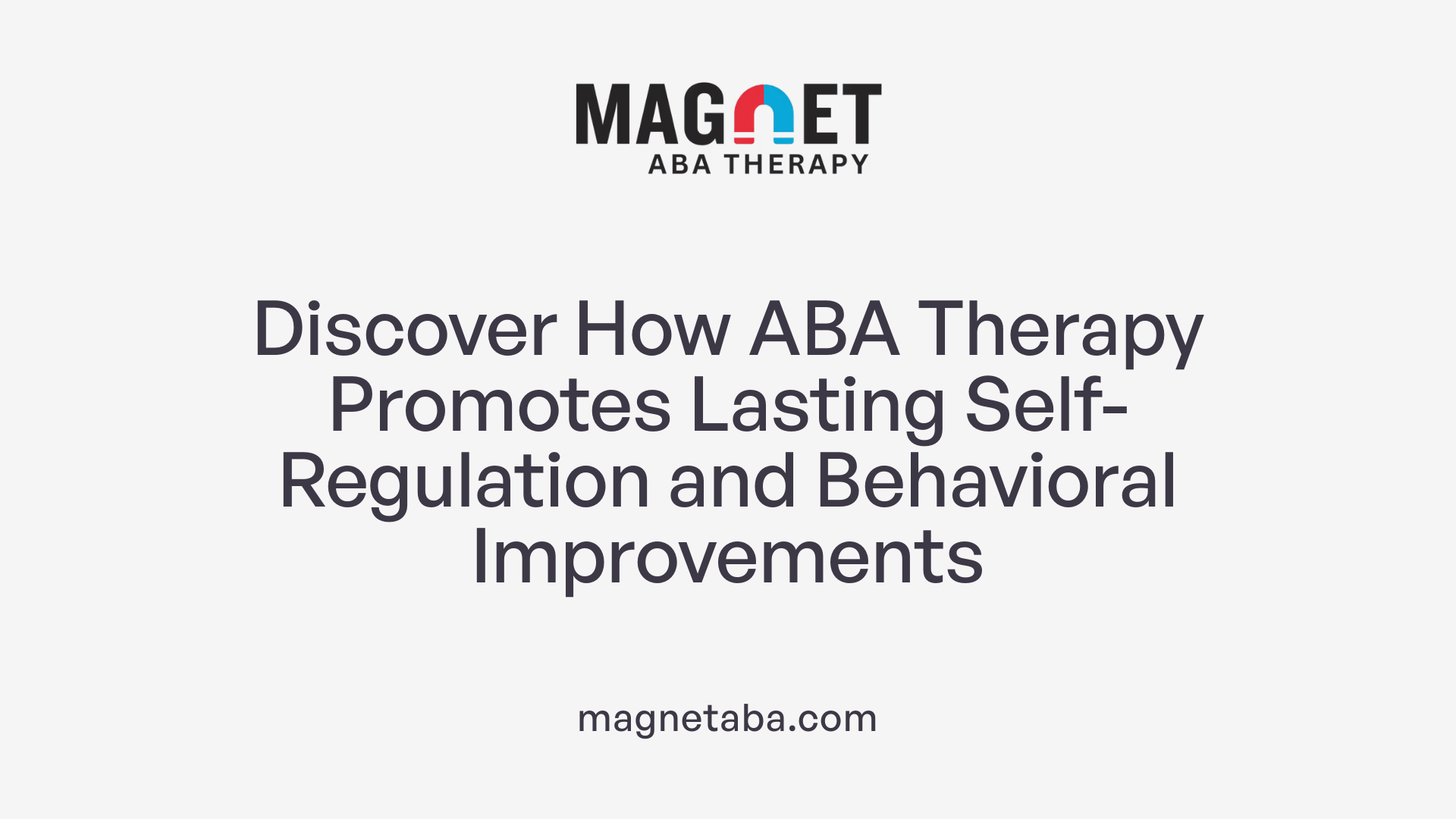 Discover How ABA Therapy Promotes Lasting Self-Regulation and Behavioral Improvements
