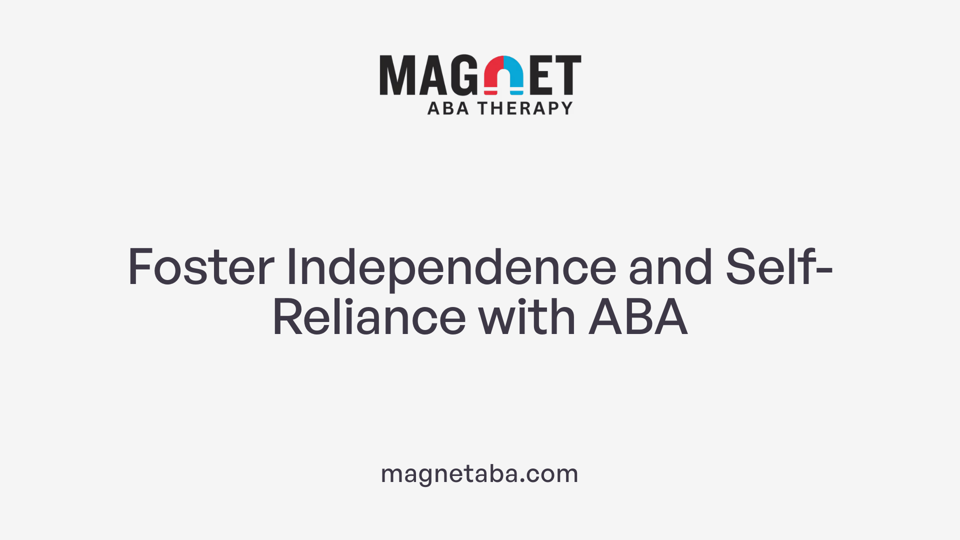 Foster Independence and Self-Reliance with ABA