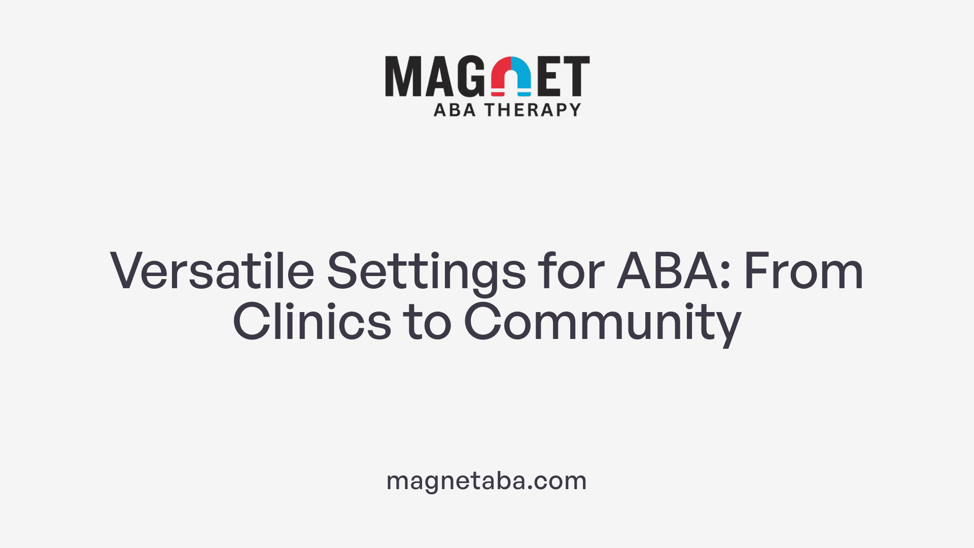 Versatile Settings for ABA: From Clinics to Community