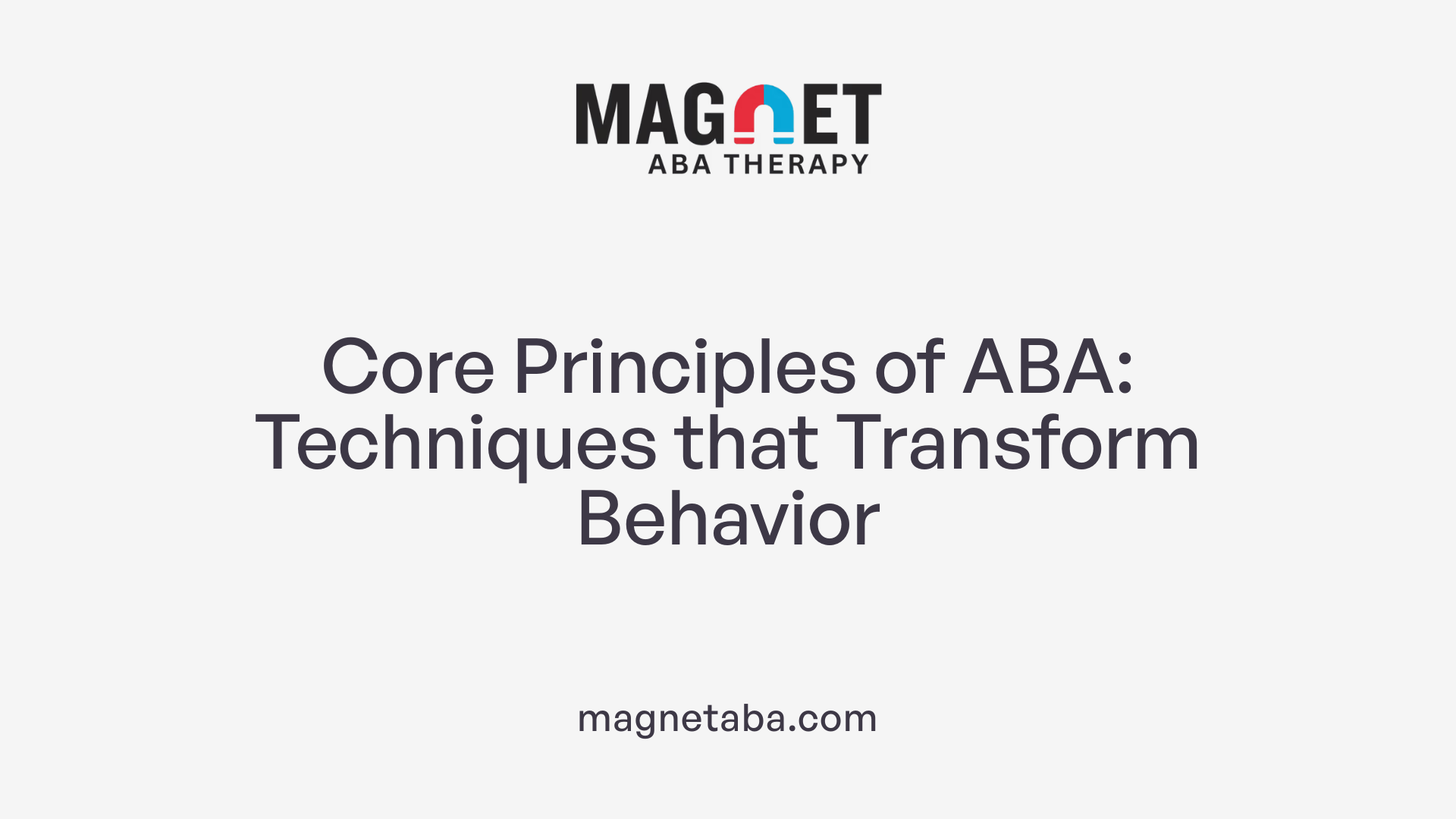 Core Principles of ABA: Techniques that Transform Behavior