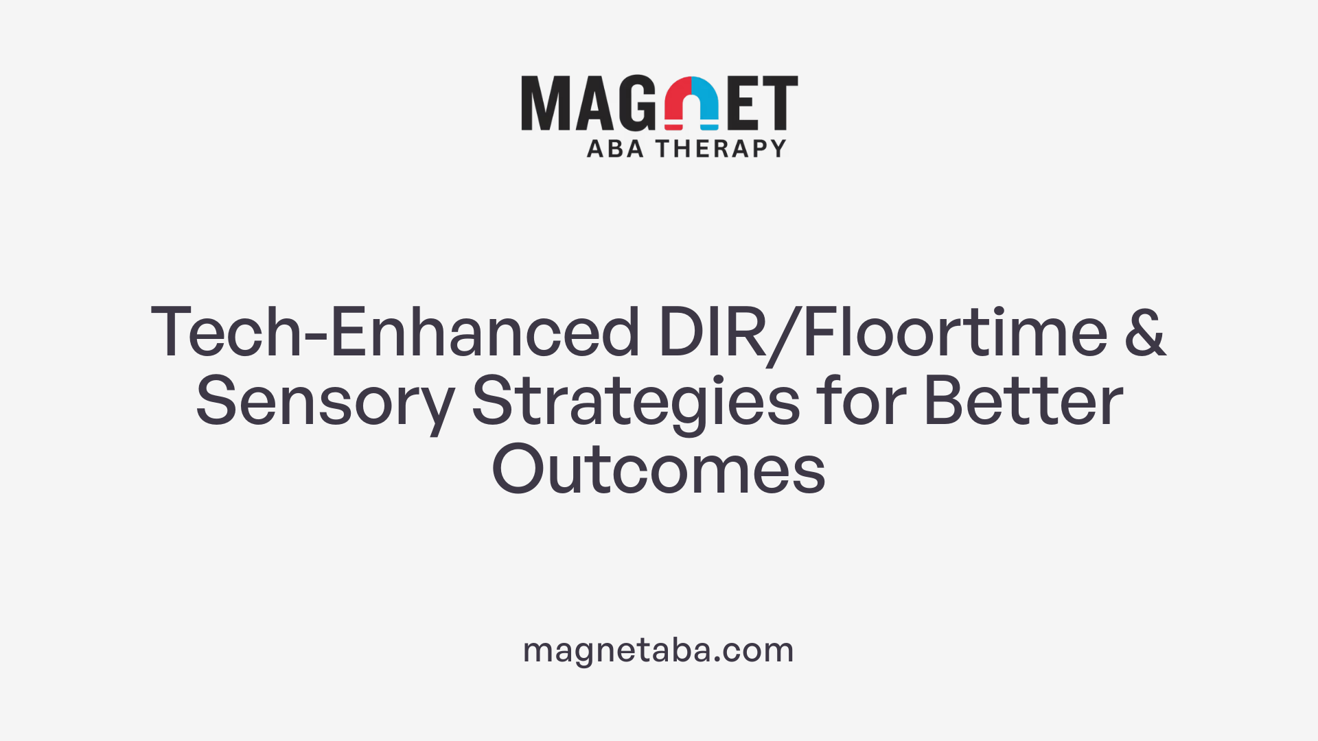 Tech-Enhanced DIR/Floortime & Sensory Strategies for Better Outcomes