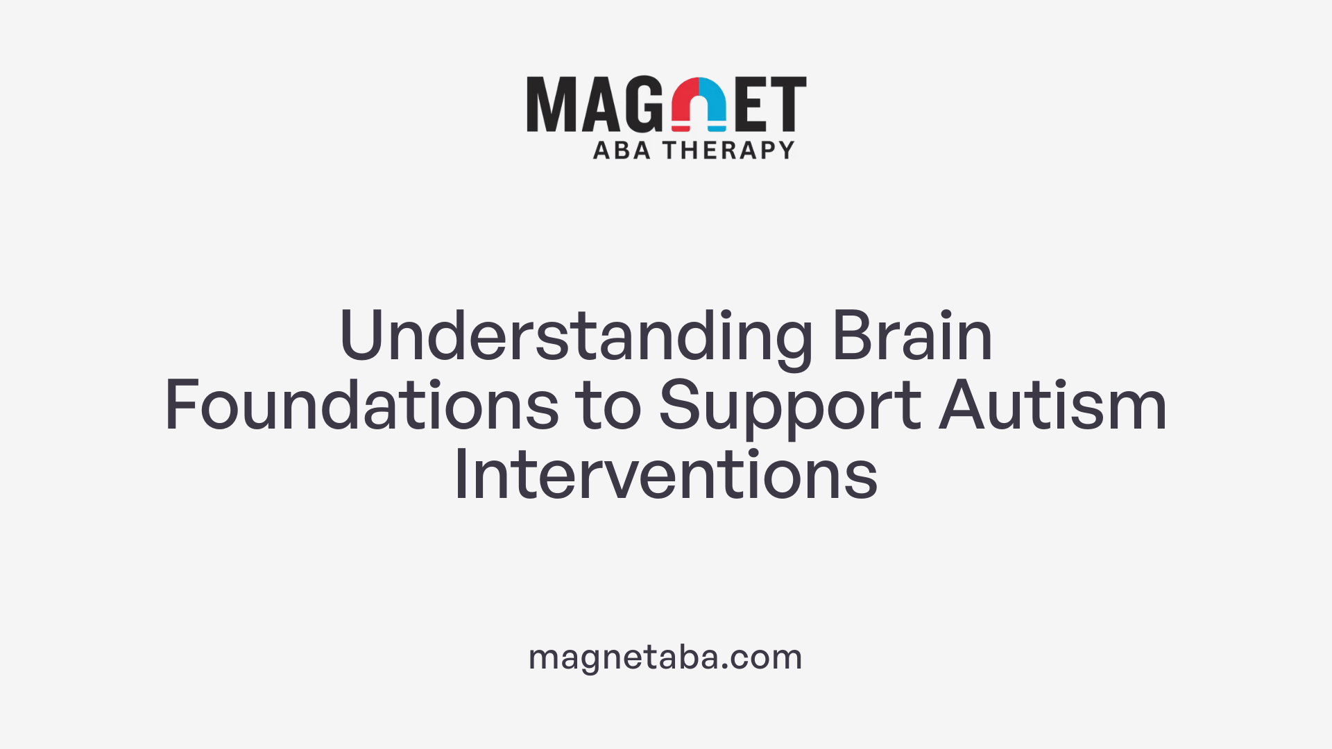 Understanding Brain Foundations to Support Autism Interventions