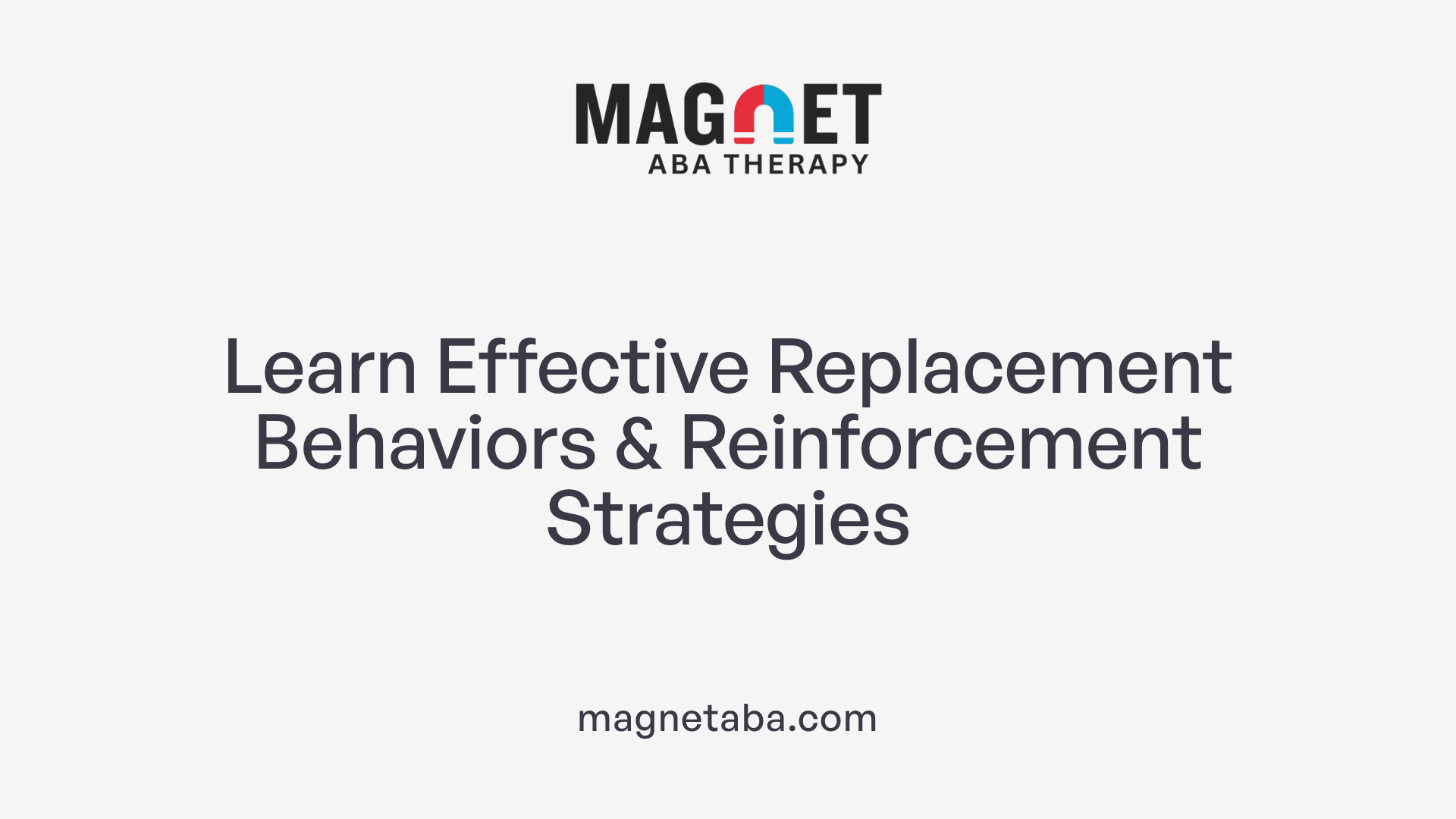 Learn Effective Replacement Behaviors &amp; Reinforcement Strategies