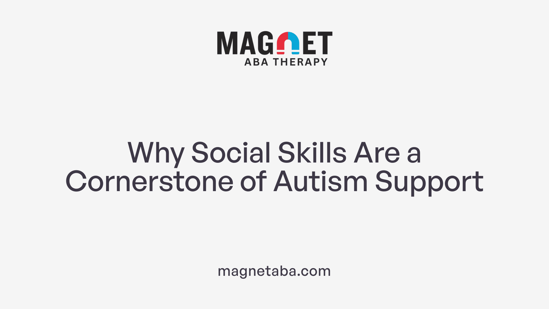 Why Social Skills Are a Cornerstone of Autism Support